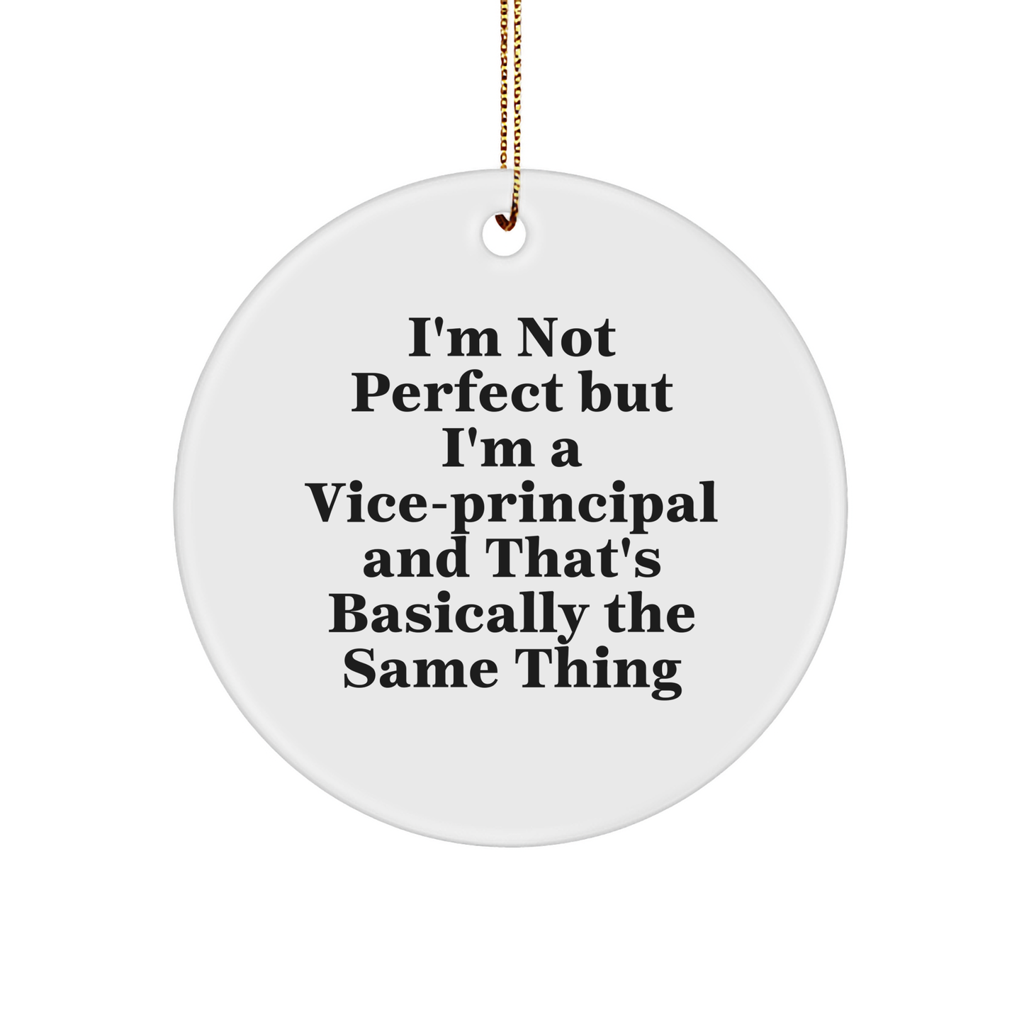 Funny Vice-principal Gifts for Christmas - Circle Ornament 'I'm Not Perfect' Quote, Gifts from Friends and Family