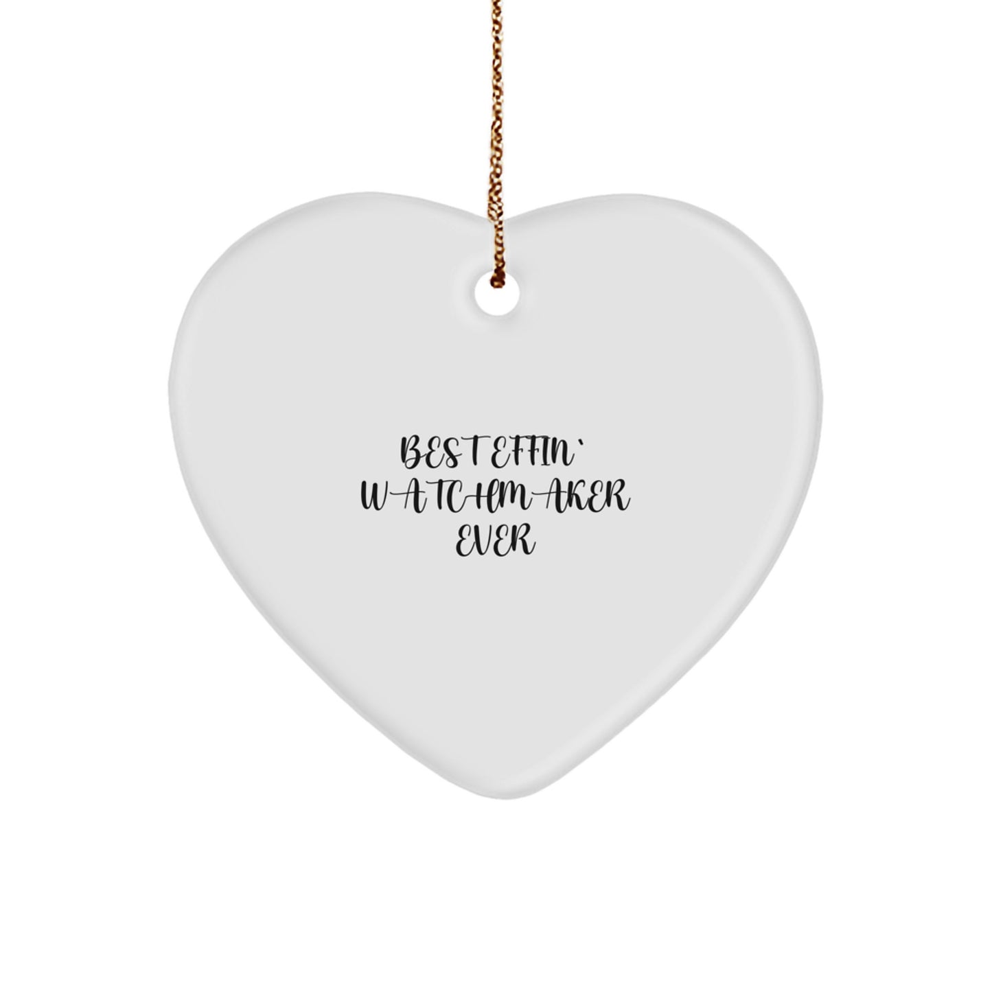 Funny Watchmaker Gifts from Friends, Heart Ornament for Christmas, 'Best Effin' Watchmaker Ever' Quote, Perfect for Watchmaker Lovers