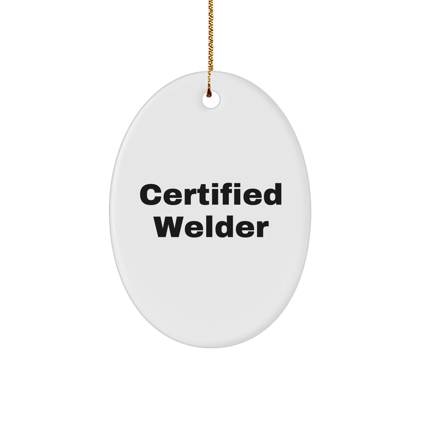 Funny Welder Gifts from Friends for Certified Welders - Oval Ornament, Christmas Unique Presents
