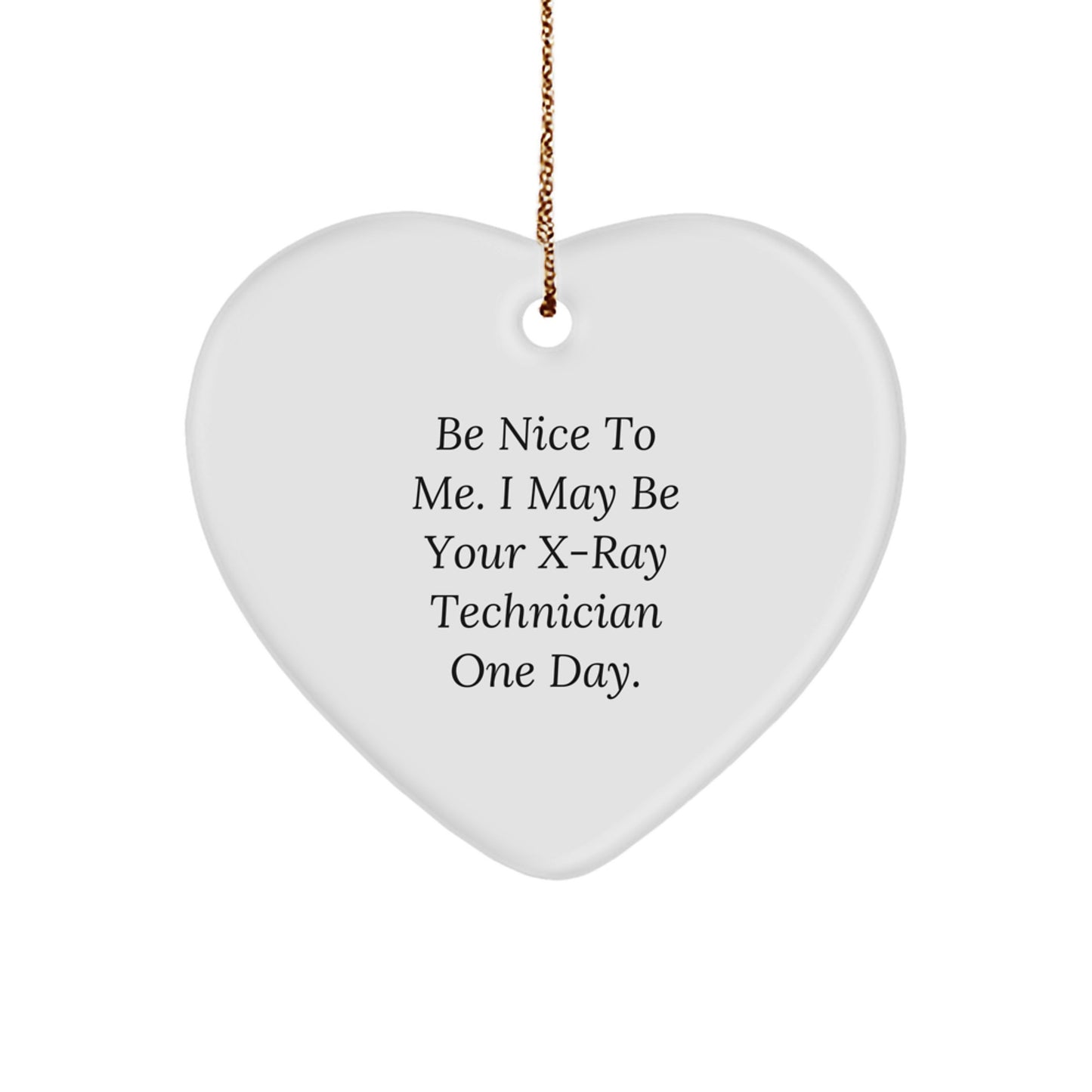Funny X-Ray Technician Gifts, 'Be Nice To Me' Heart Ornament for Christmas - Gifts from Friends, Coworkers, or Family