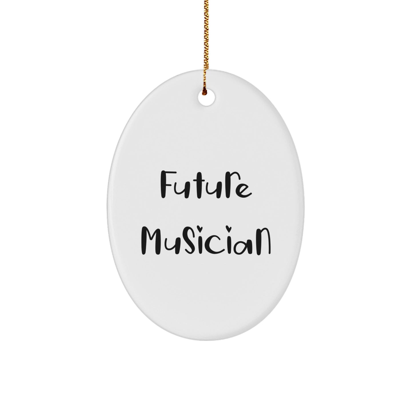 Future Musician Oval Ornament, Gifts from Friends and Family, Inspirational Quote, White, 3.25" Tall, Perfect for Christmas