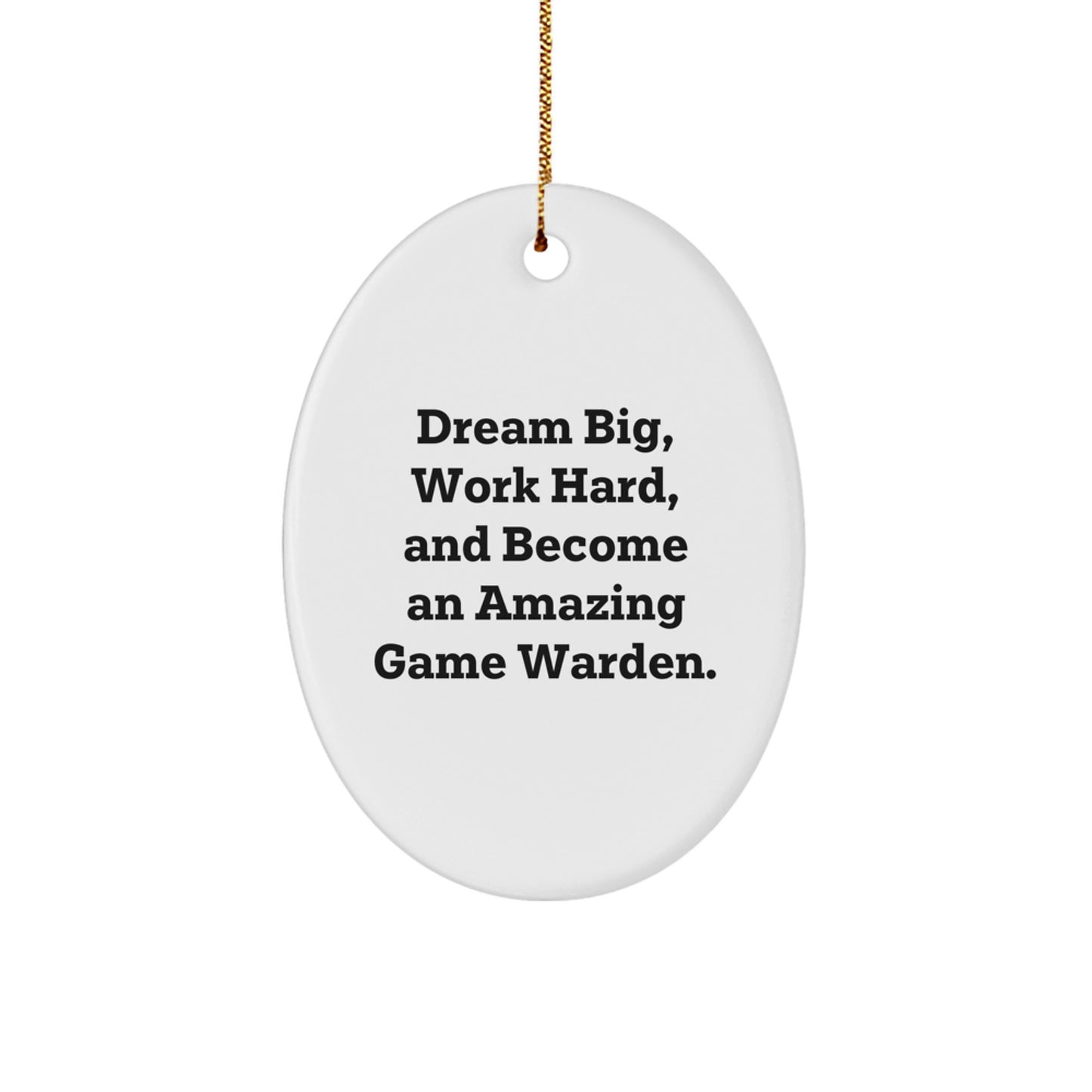 Game Warden Oval Ornament, Inspirational Quote, Gifts from Men to Game Wardens, 'Dream Big, Work Hard'