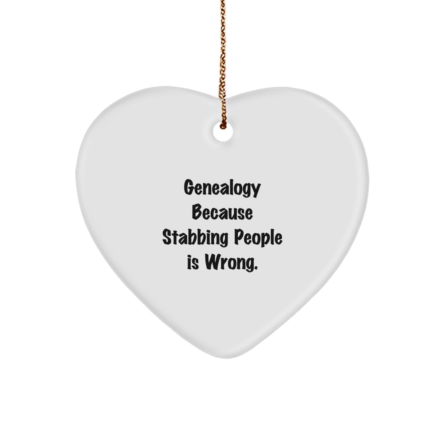 Genealogy Gifts for Family, Friends, or Coworkers - 'Genealogy Because Stabbing People Is Wrong.' Heart Ornament, Christmas Unique Finds