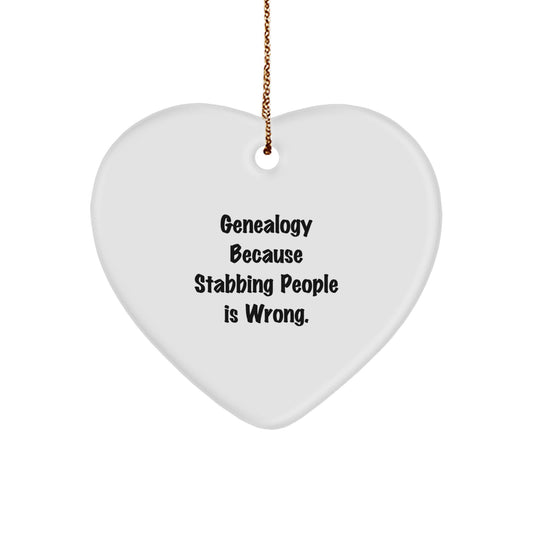 Genealogy Gifts for Family, Friends, or Coworkers - 'Genealogy Because Stabbing People Is Wrong.' Heart Ornament, Christmas Unique Finds