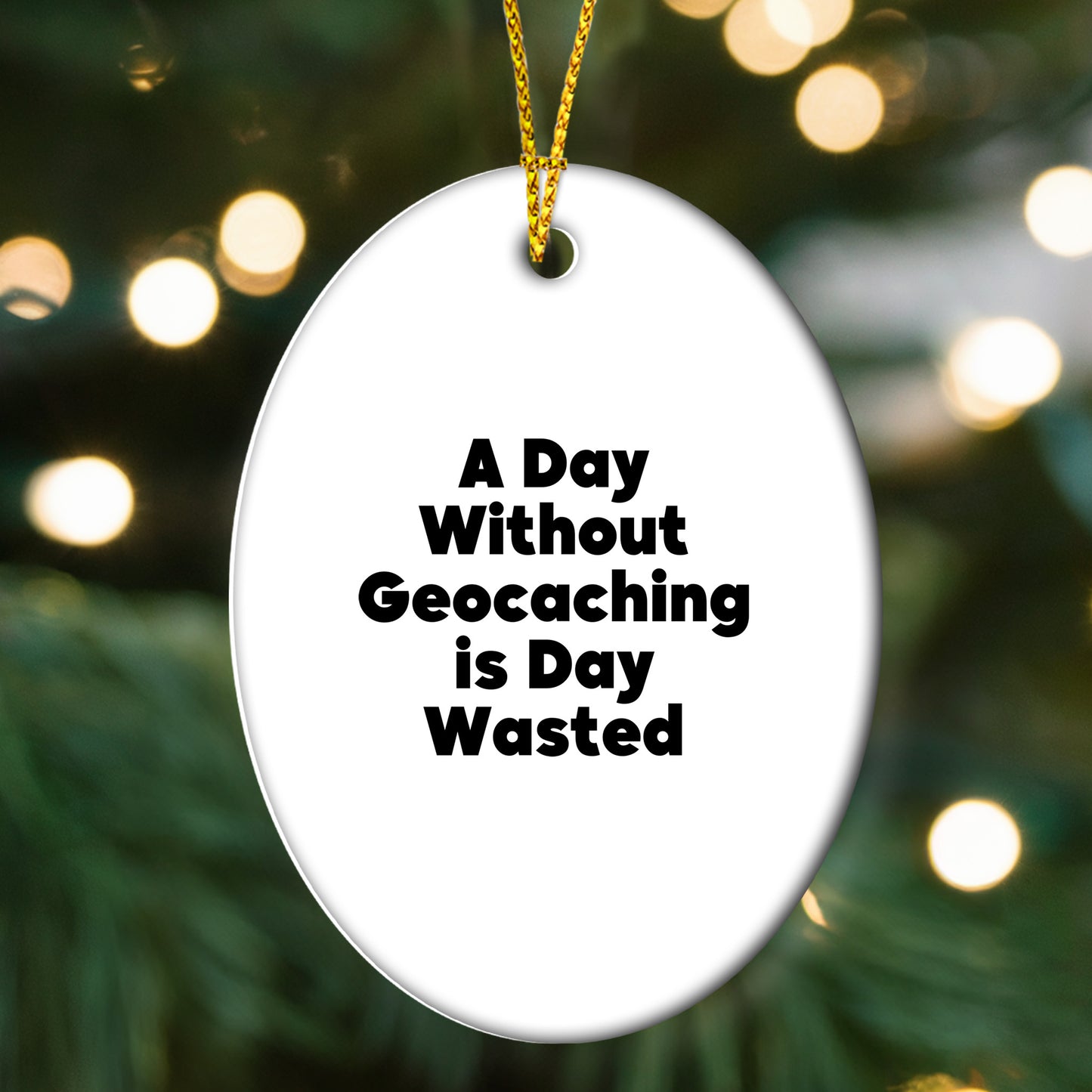 Geocaching Fun Gifts for Friends and Family - 'A Day Without Geocaching Is Day Wasted' Oval Ornament, White, Christmas Unique Gifts from Men, Women, Geocaching Enthusiasts