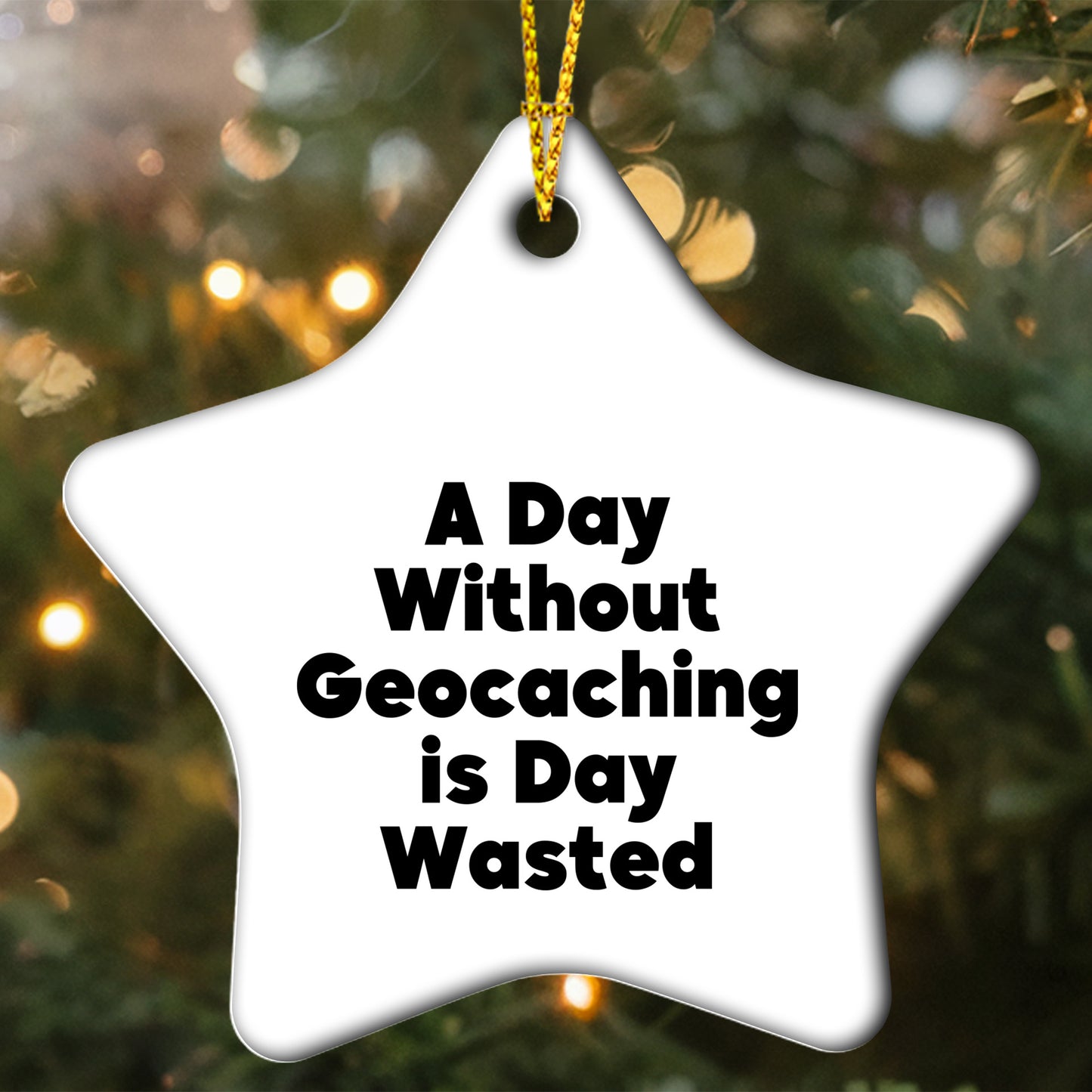 Geocaching Gifts from Men to Friends - 'A Day Without Geocaching Is Day Wasted' Star Ornament for Christmas
