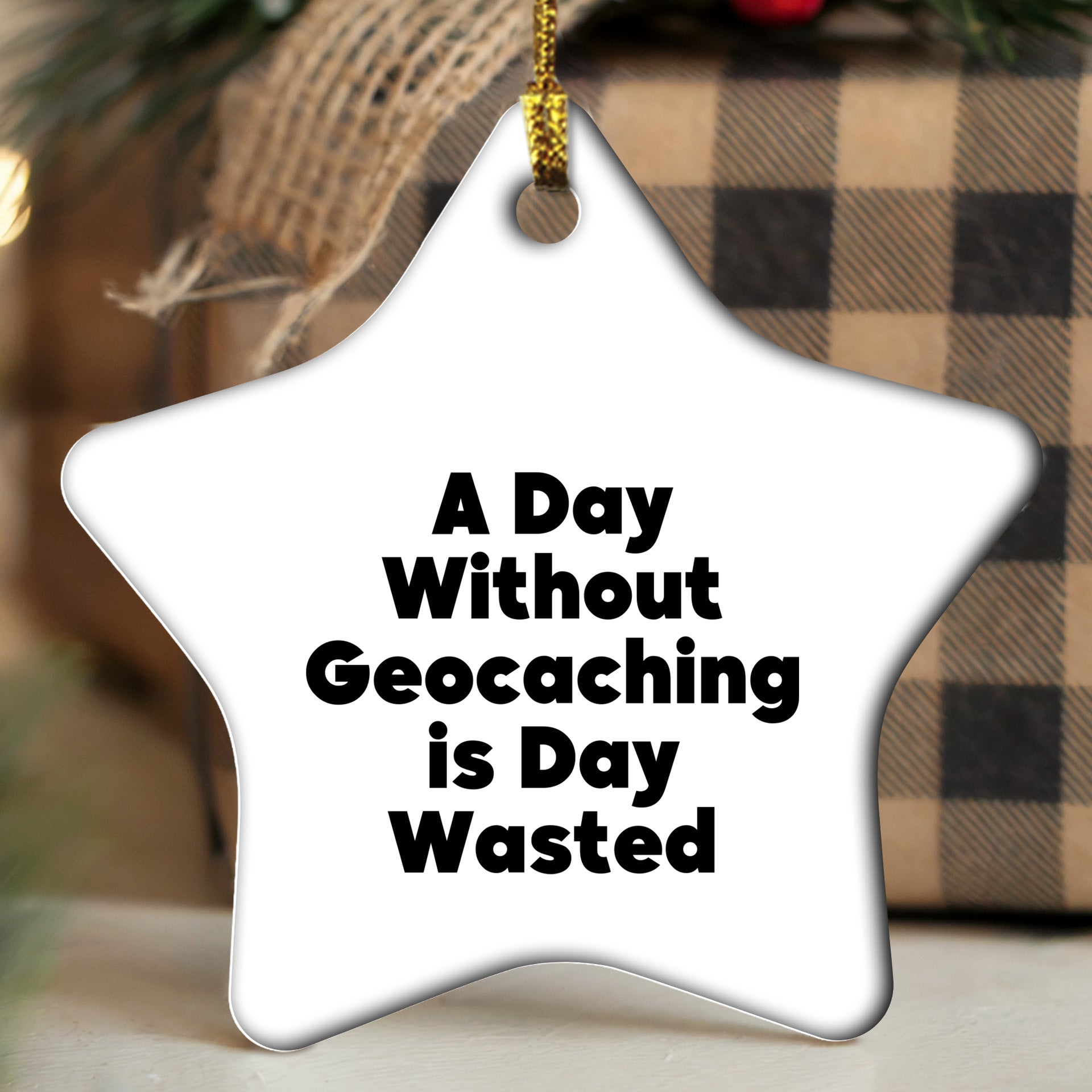 Geocaching Gifts from Men to Friends - 'A Day Without Geocaching Is Day Wasted' Star Ornament for Christmas