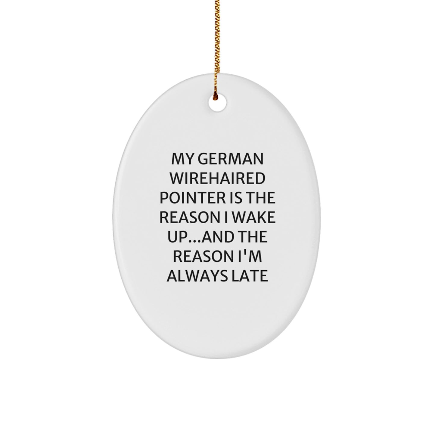 German Wirehaired Pointer Dog Gifts, Funny Quote Oval Ornament, Christmas Memorable Present