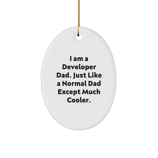 Gifts from Developer Dads, Funny Oval Ornaments for Christmas, I Am a Developer Dad, Unique Gifts for Developer Friends and Family