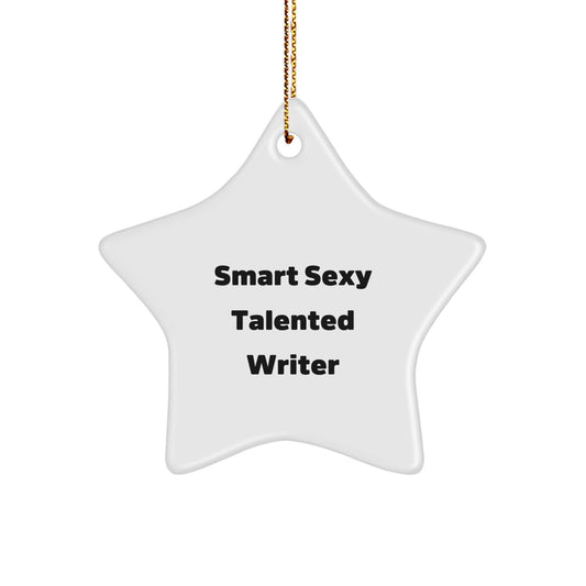 Gifts from Family - Smart Sexy Talented Writer Star Ornament, Funny Quote, Christmas Unique Writer Gifts for Her Him Friends