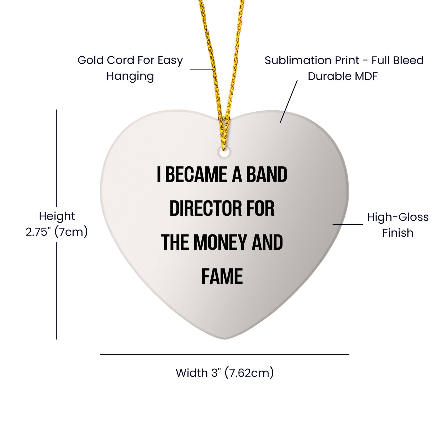 Gifts from Friends - Band Director Heart Ornament, I Became A Band Director For The Money And Fame Funny Quote, - Mallard Moon Gift Shop