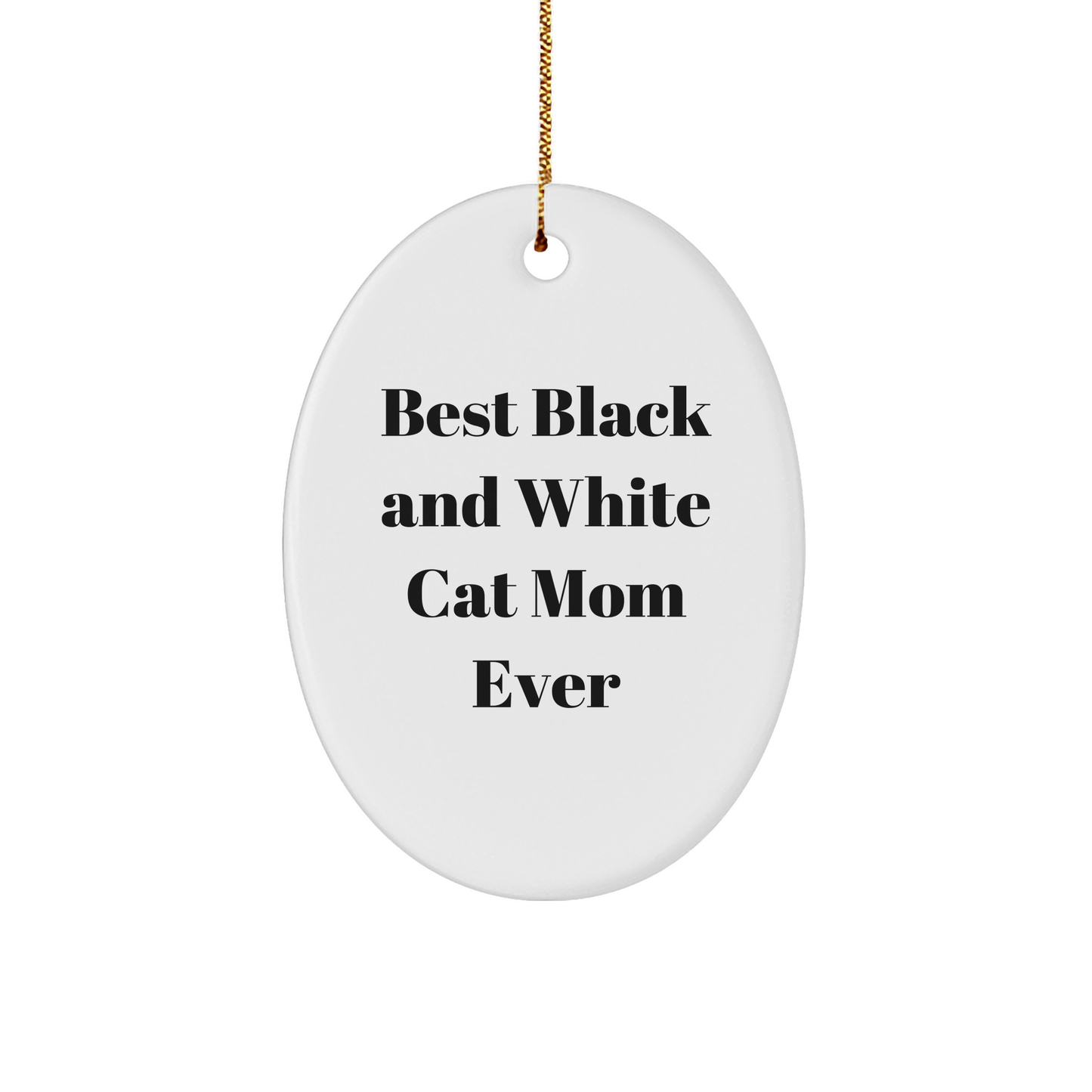 Gifts from Friends - Best Black and White Cat Mom Ever Oval Ornament for Christmas