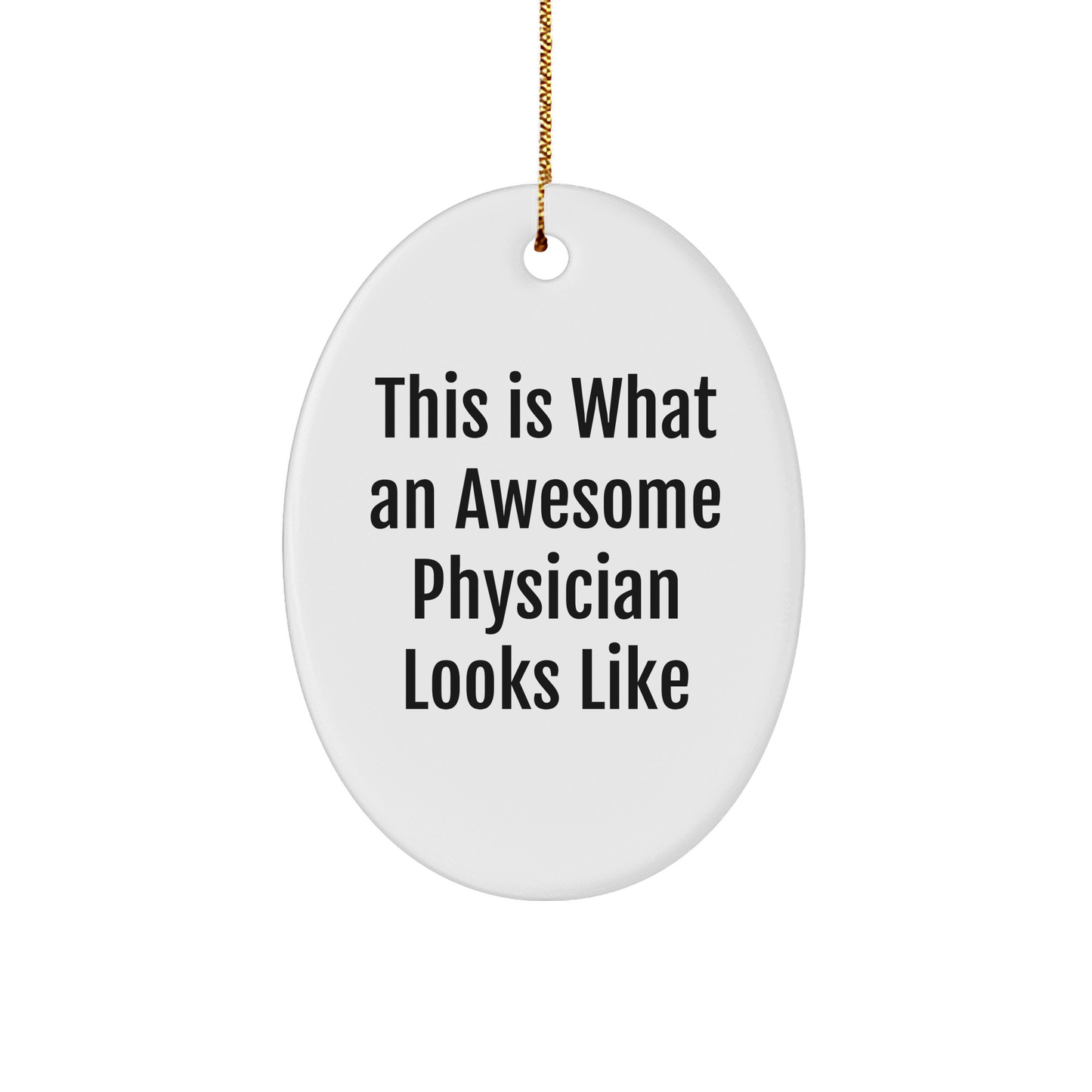 Gifts from Friends for Awesome Physicians - This Is What An Awesome Physician Looks Like Oval Ornament, Christmas Unique Gifts