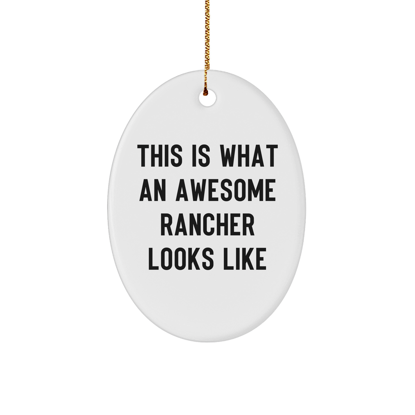 Gifts from Men for Awesome Rancher Oval Ornament This Is What an Awesome Rancher Looks Like, Unique Christmas Unique Gifts for Men