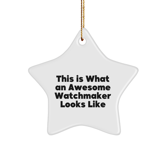 Gifts from Men to Watchmakers - This Is What An Awesome Watchmaker Looks Like Star Ornament, White, Christmas Unique Gifts for Watchmaker Friends