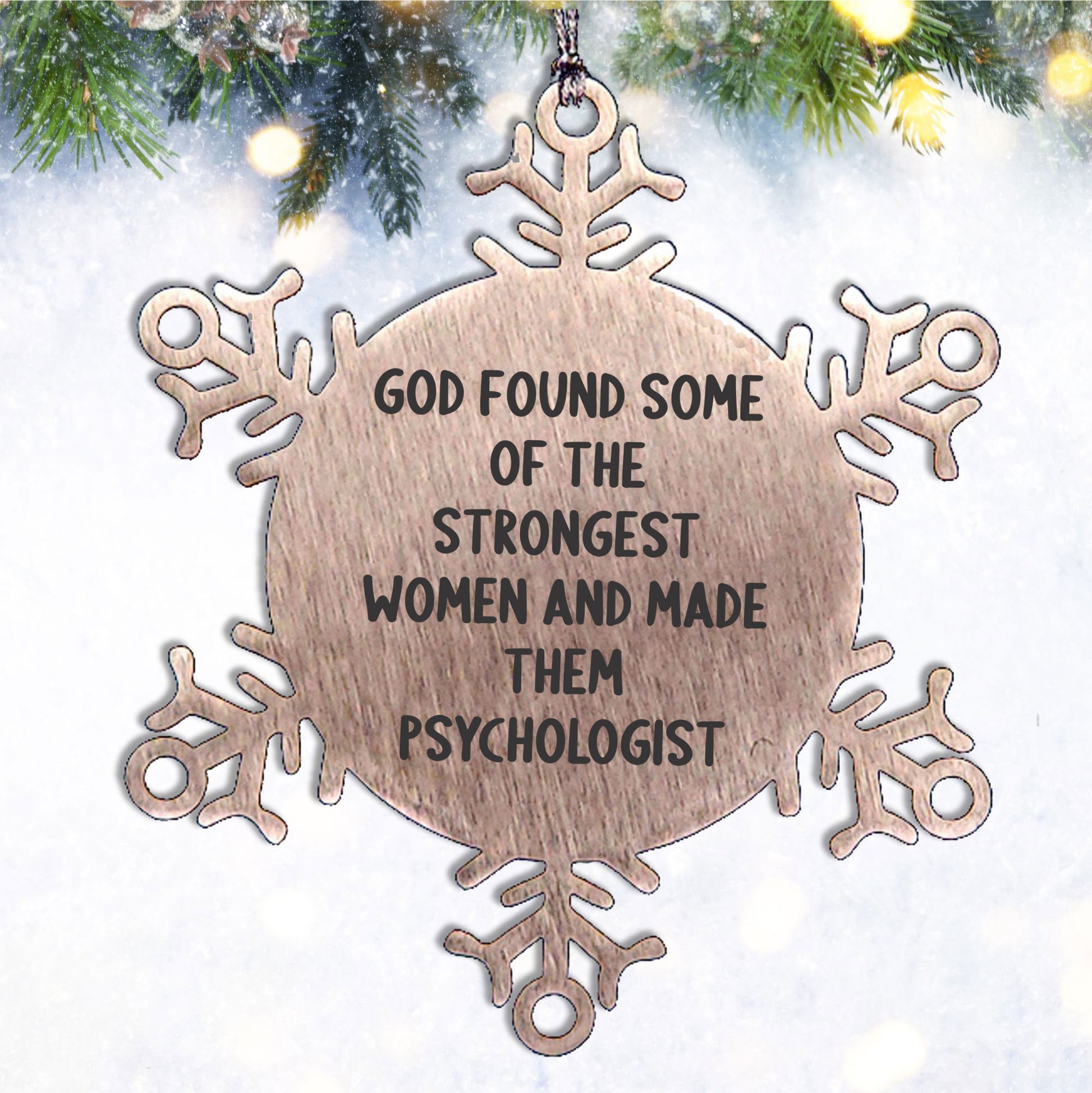 Gifts from Strong Women, Funny Psychologist Quote Snowflake Ornament, Unique Christmas Unique Gifts for Psychologist Friends Family