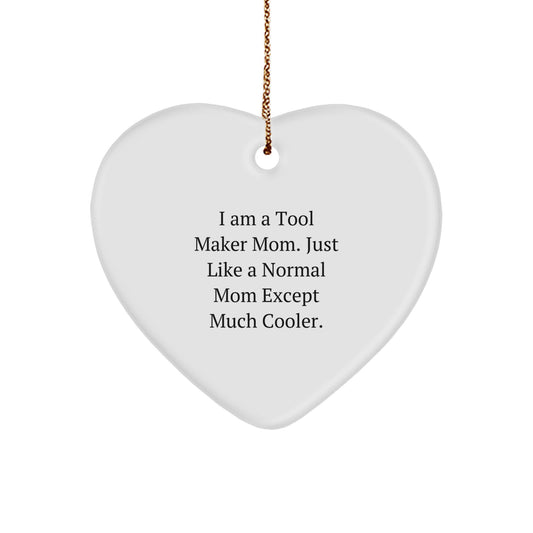 Gifts from Tool Maker Mom - Heart Ornament for Tool Maker, Funny Quote, Christmas Unique Gifts