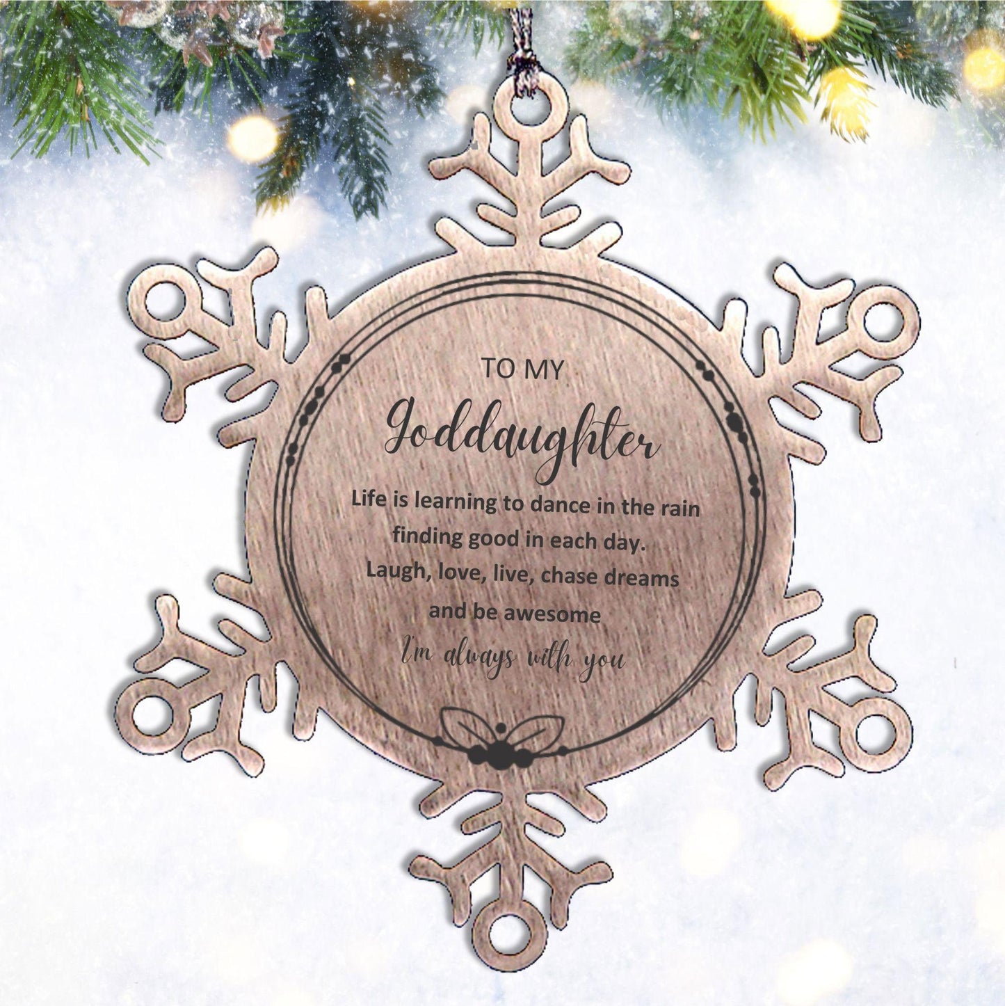 Goddaughter Christmas Ornament Gifts, Goddaughter Snowflake Ornament, Motivational Goddaughter Engraved Gifts, Birthday Gifts For Goddaughter, To My Goddaughter Life is learning to dance in the rain, finding good in each day. I'm always with you - Mallard Moon Gift Shop