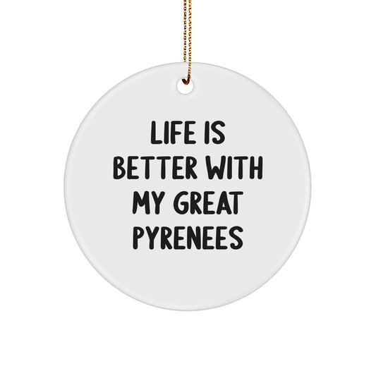 Great Pyrenees Dog Lovers Circle Ornament Funny Quote Life is Better With A Great Pyrenees Dog