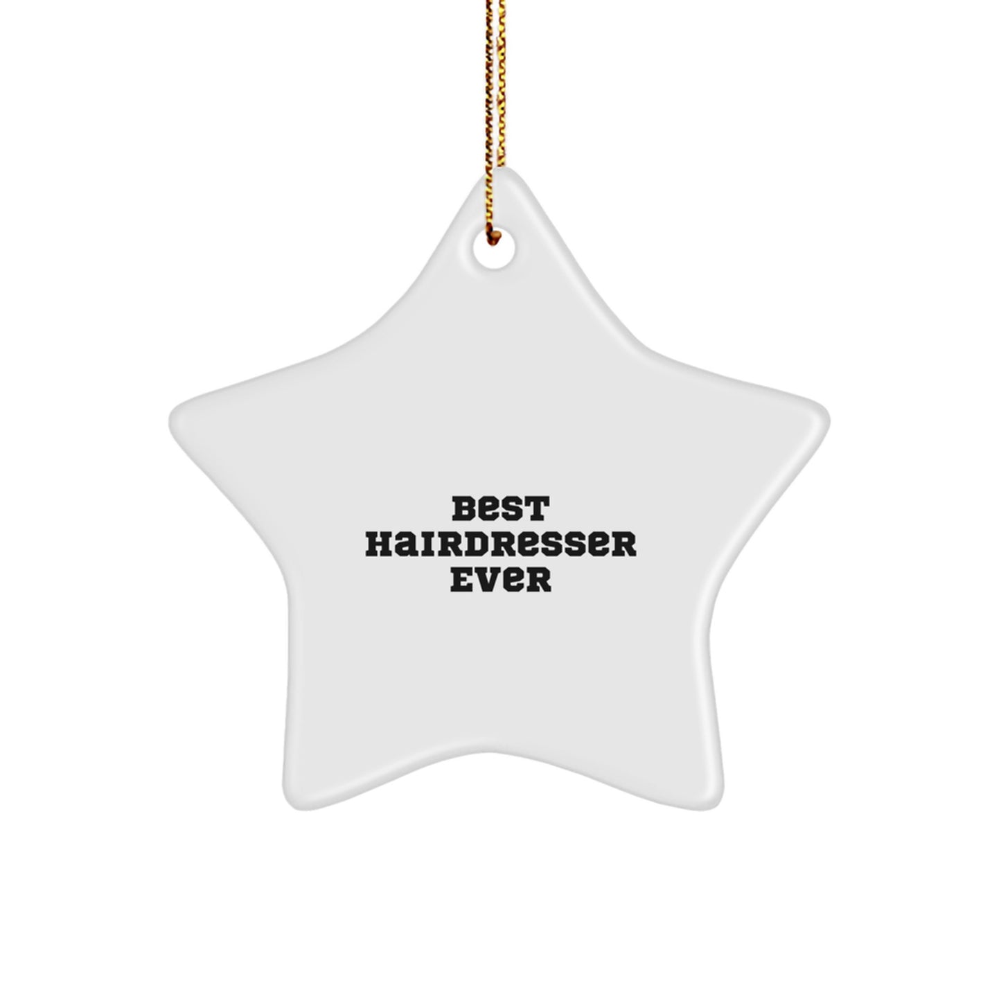 Hairdresser Gifts Best Ever Funny Star Ornament from Friends - Gifts for Hairdresser at Christmas