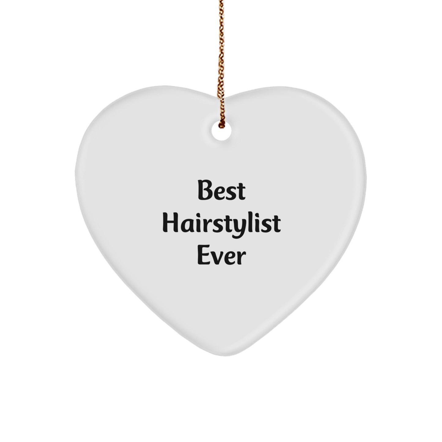 Hairstylist Gifts from Best Hairstylist Ever - Heart Ornament for Christmas, Funny Quote, Durable MDF, Lightweight, Easy Hanging