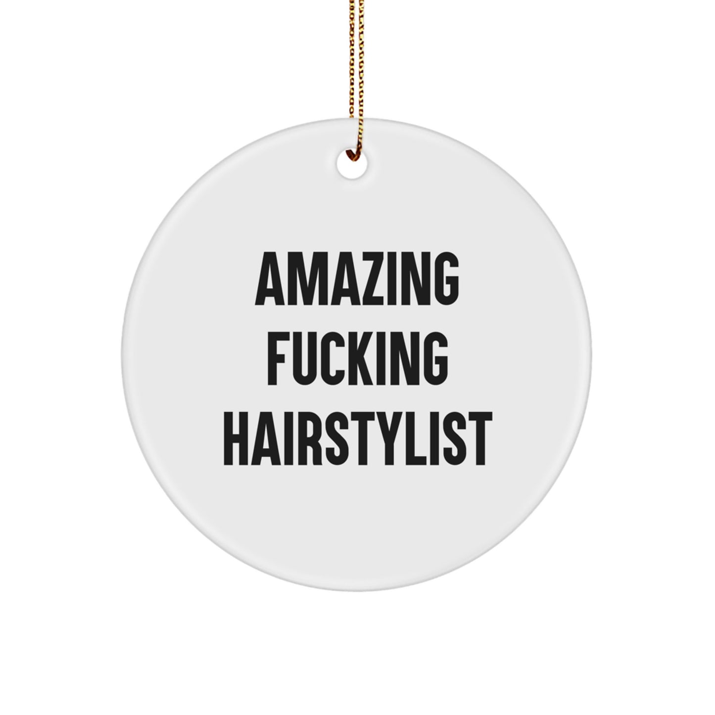 Hairstylist Gifts from Friends - 'Amazing F-king Hairstylist' Circle Ornament for Christmas