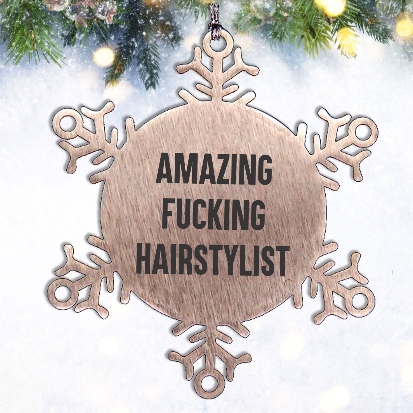 Hairstylist Snowflake Ornament Gifts from Friends - Amazing F-king Hairstylist Quote Christmas Unique Gifts for Hairstylist