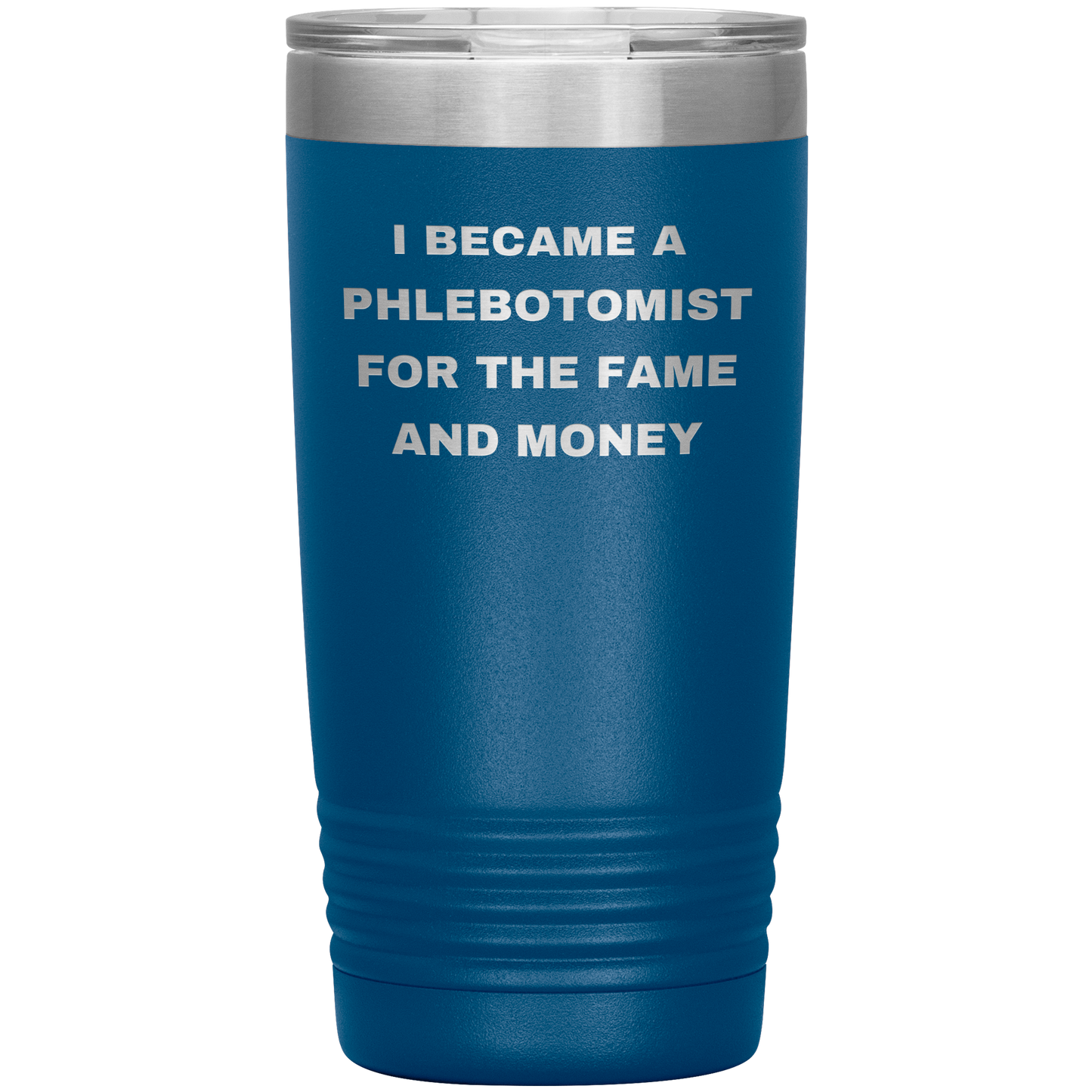 I_Became_a_Phlebotomist_for_the_Fame_and_20oz_Tumbler_Blue_Mockup.png