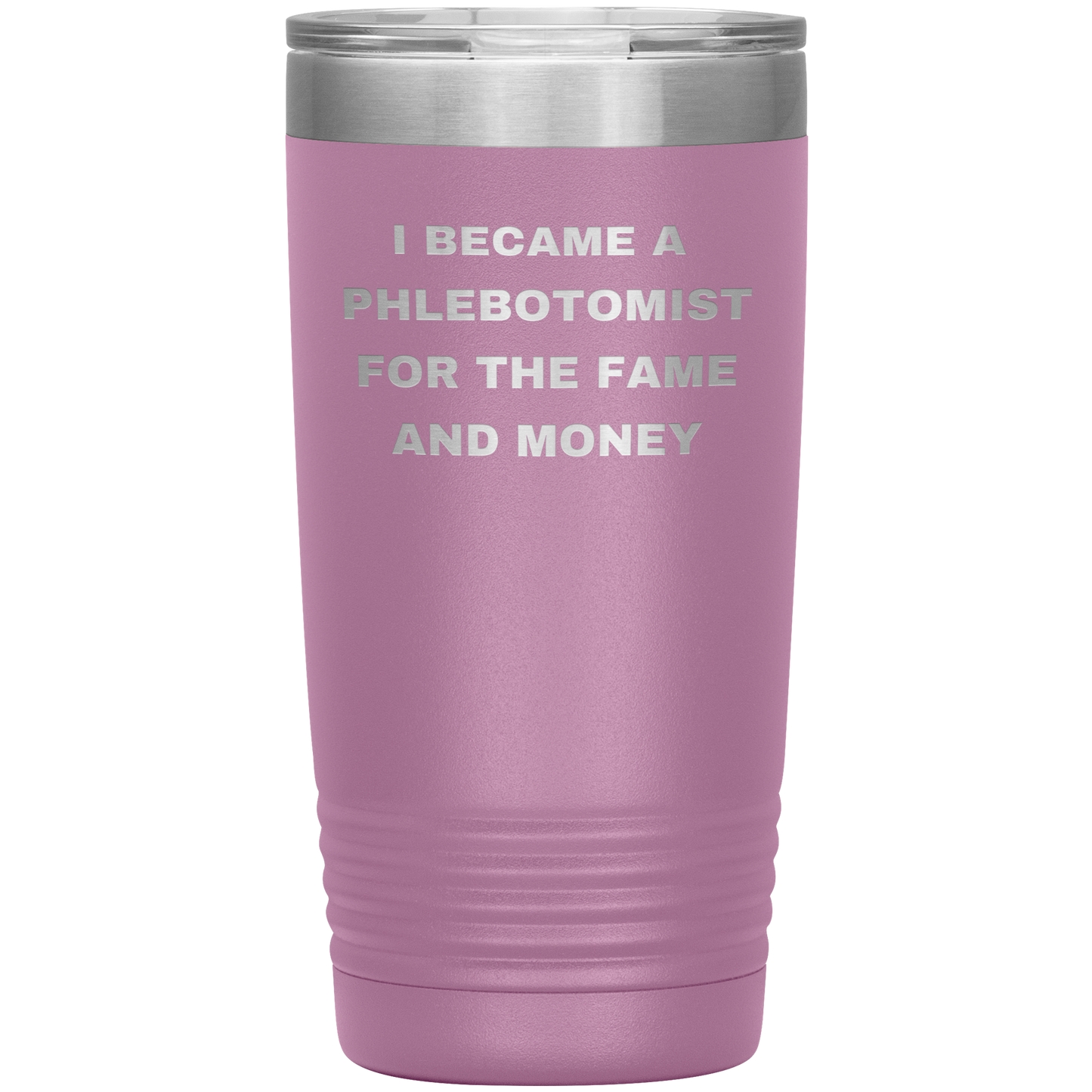 I_Became_a_Phlebotomist_for_the_Fame_and_20oz_Tumbler_LtPurple_Mockup.png