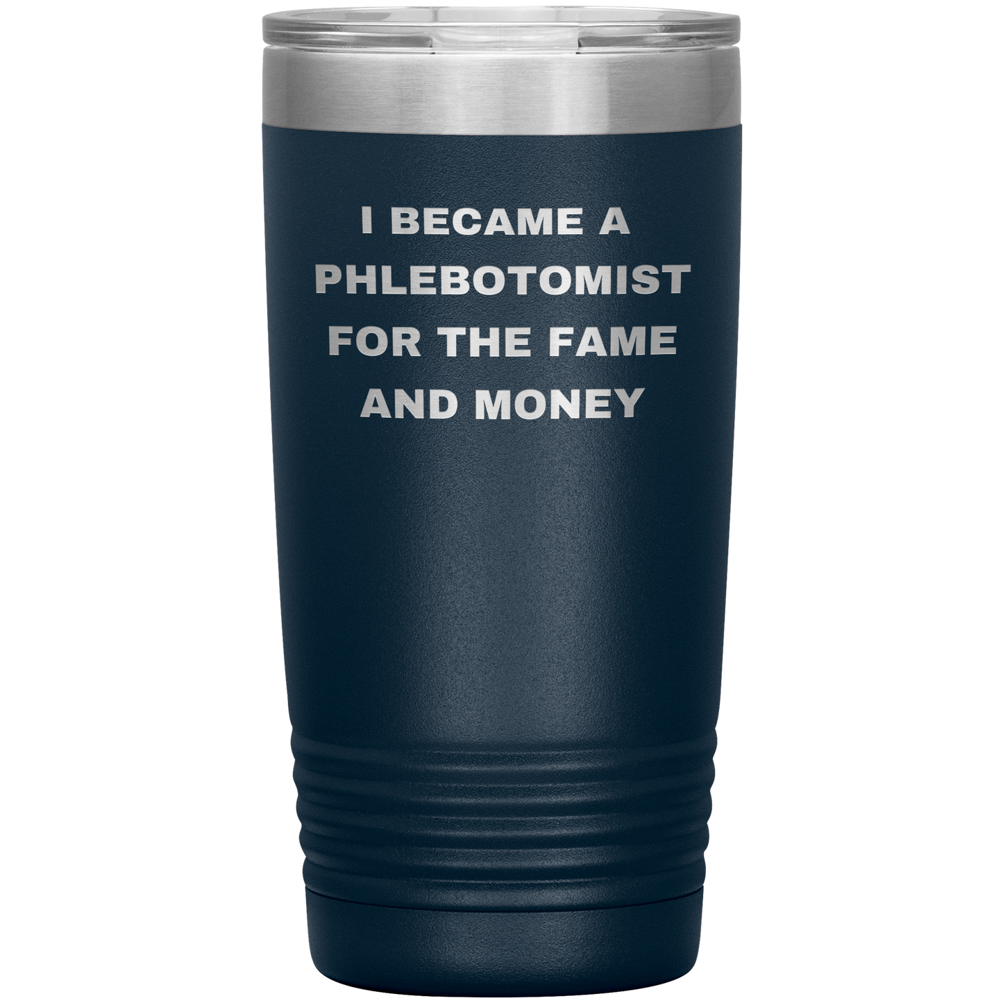 I_Became_a_Phlebotomist_for_the_Fame_and_20oz_Tumbler_Navy_Mockup.png