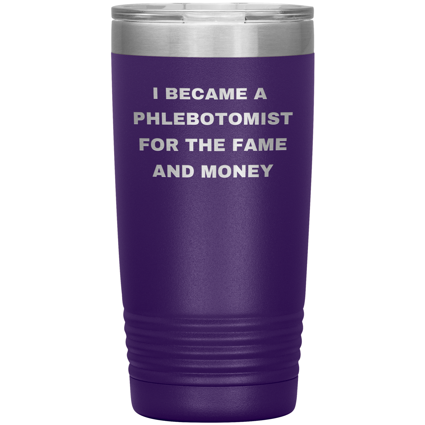 I_Became_a_Phlebotomist_for_the_Fame_and_20oz_Tumbler_Purple_Mockup.png