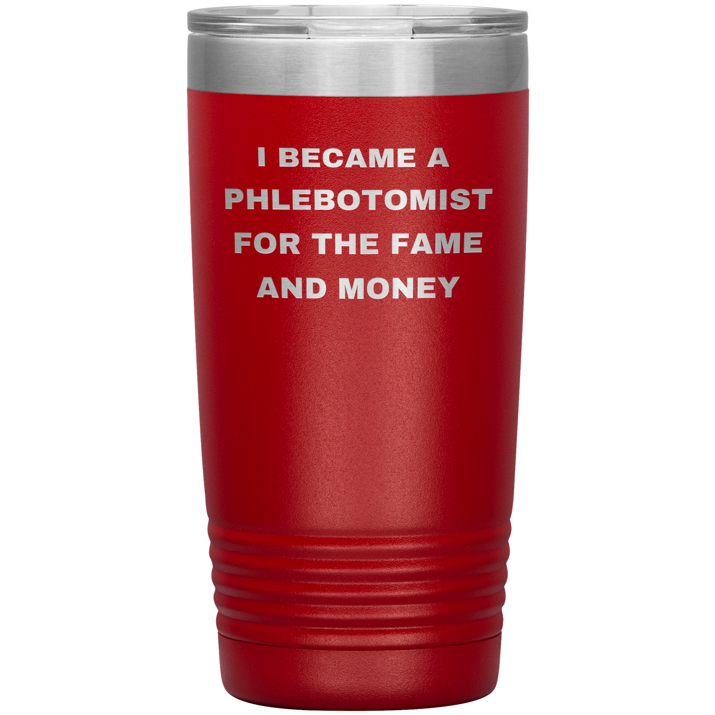 I_Became_a_Phlebotomist_for_the_Fame_and_20oz_Tumbler_Red_Mockup.png