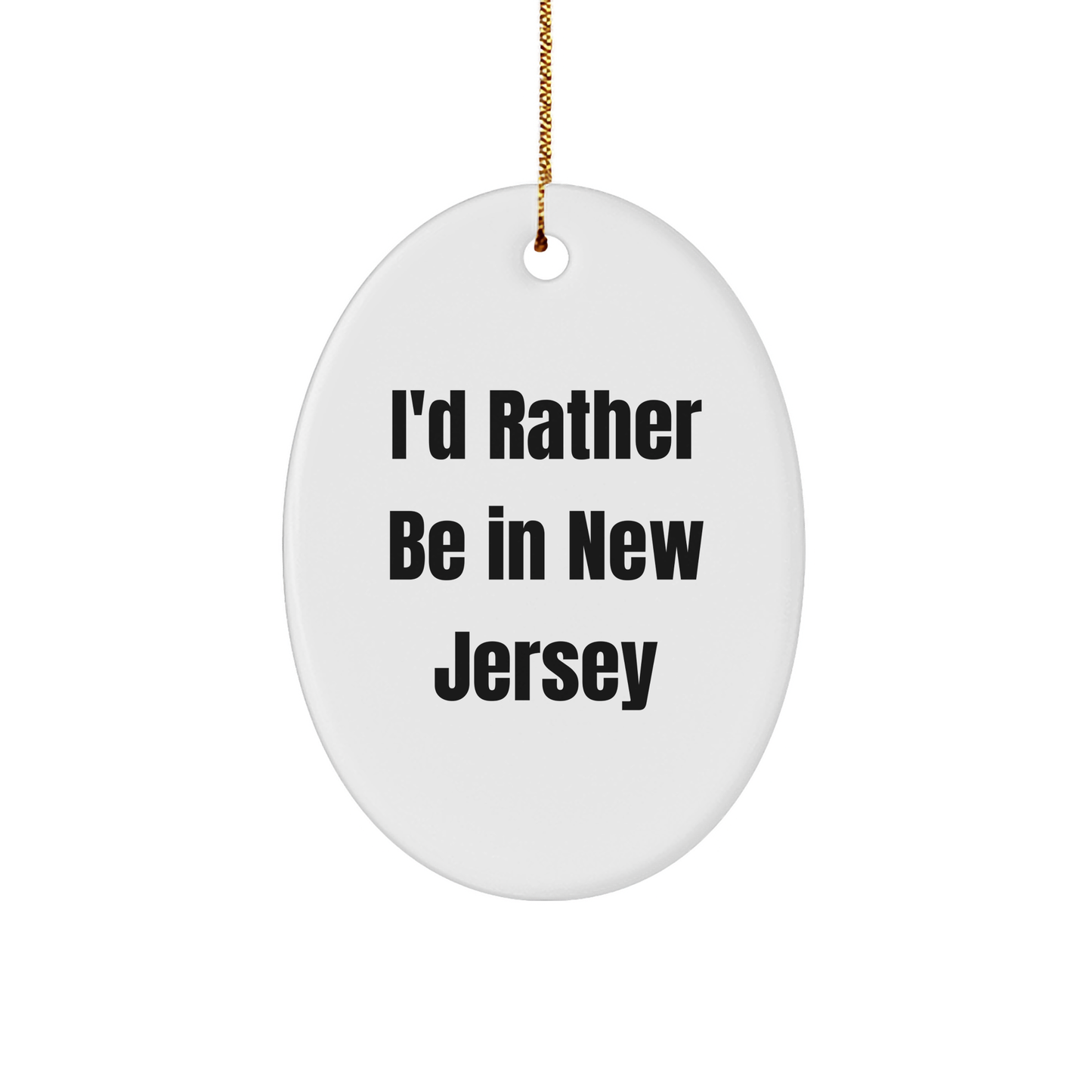 I'd Rather Be In New Jersey Oval Ornament Christmas Gifts