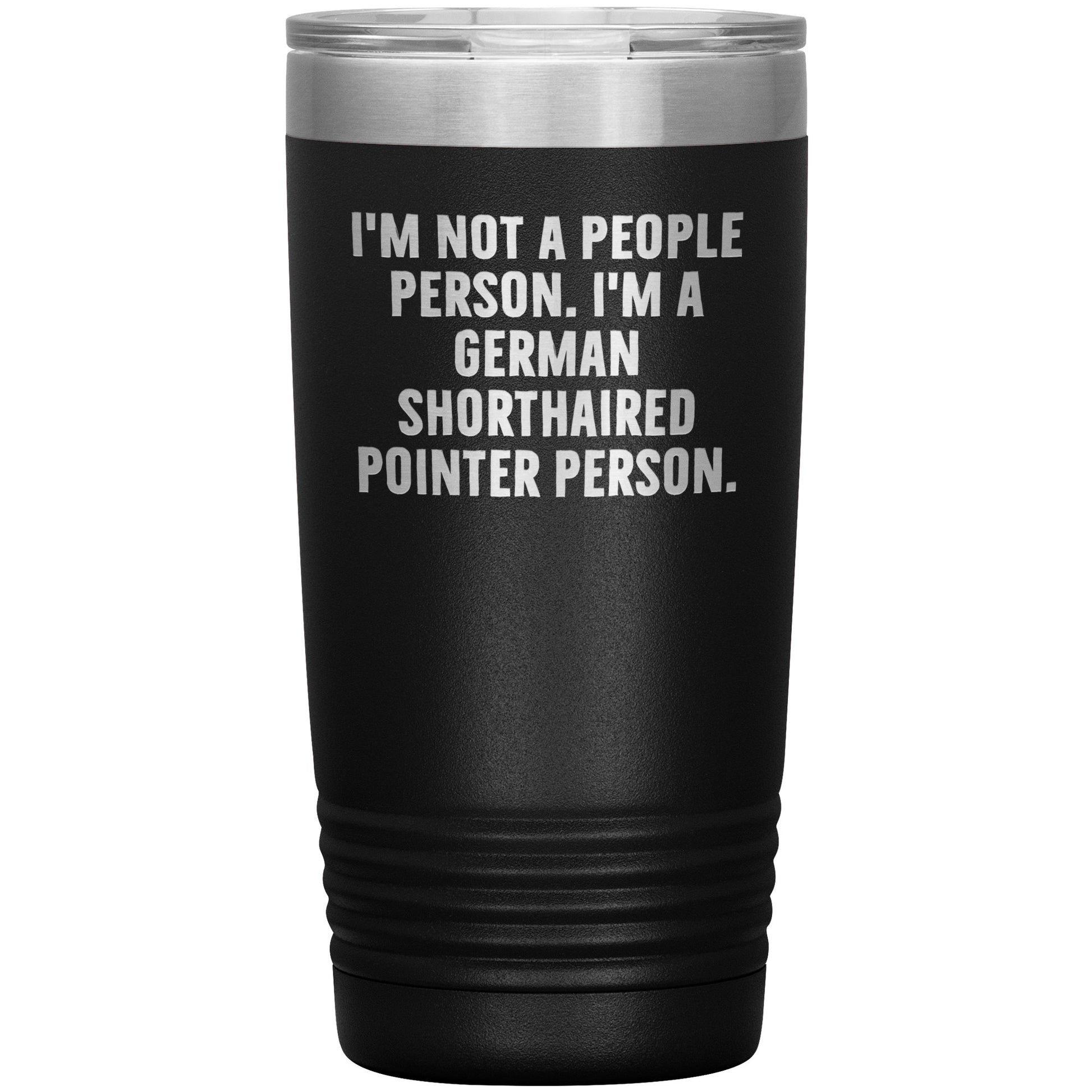 I'm A German Shorthaired Pointer Person Funny Christmas Unique Gifts for Dog Lovers German Shorthaired Pointer Dog Enthusiasts Unique 20oz or 30oz Vacuum Insulated Tumblers with Lid - Mallard Moon Gift Shop