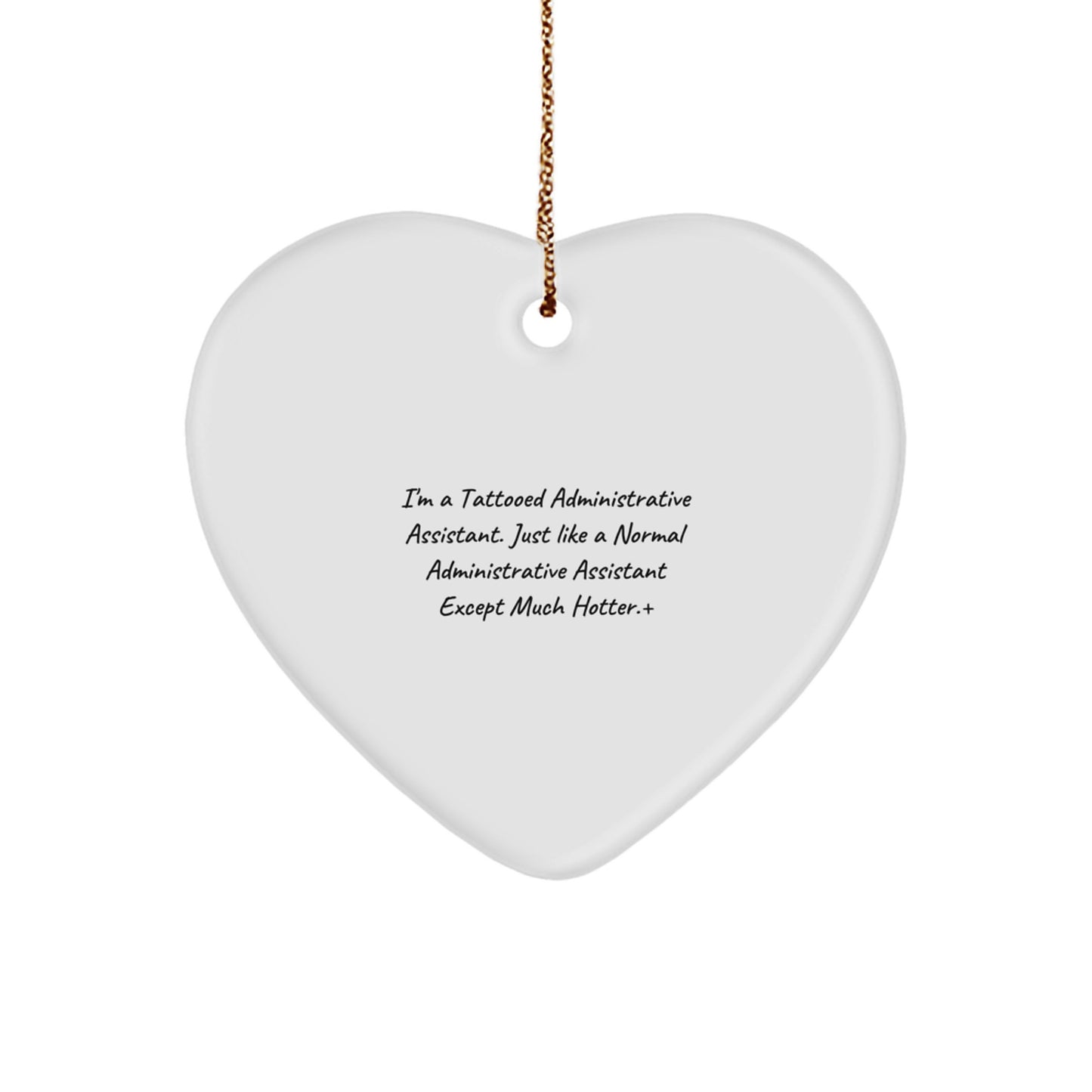 Inspirational Administrative Assistant Heart Ornament, Funny Quote, White Heart Shaped, Gifts from Friends, Gifts for Administrative Assistants, Christmas Unique Gifts