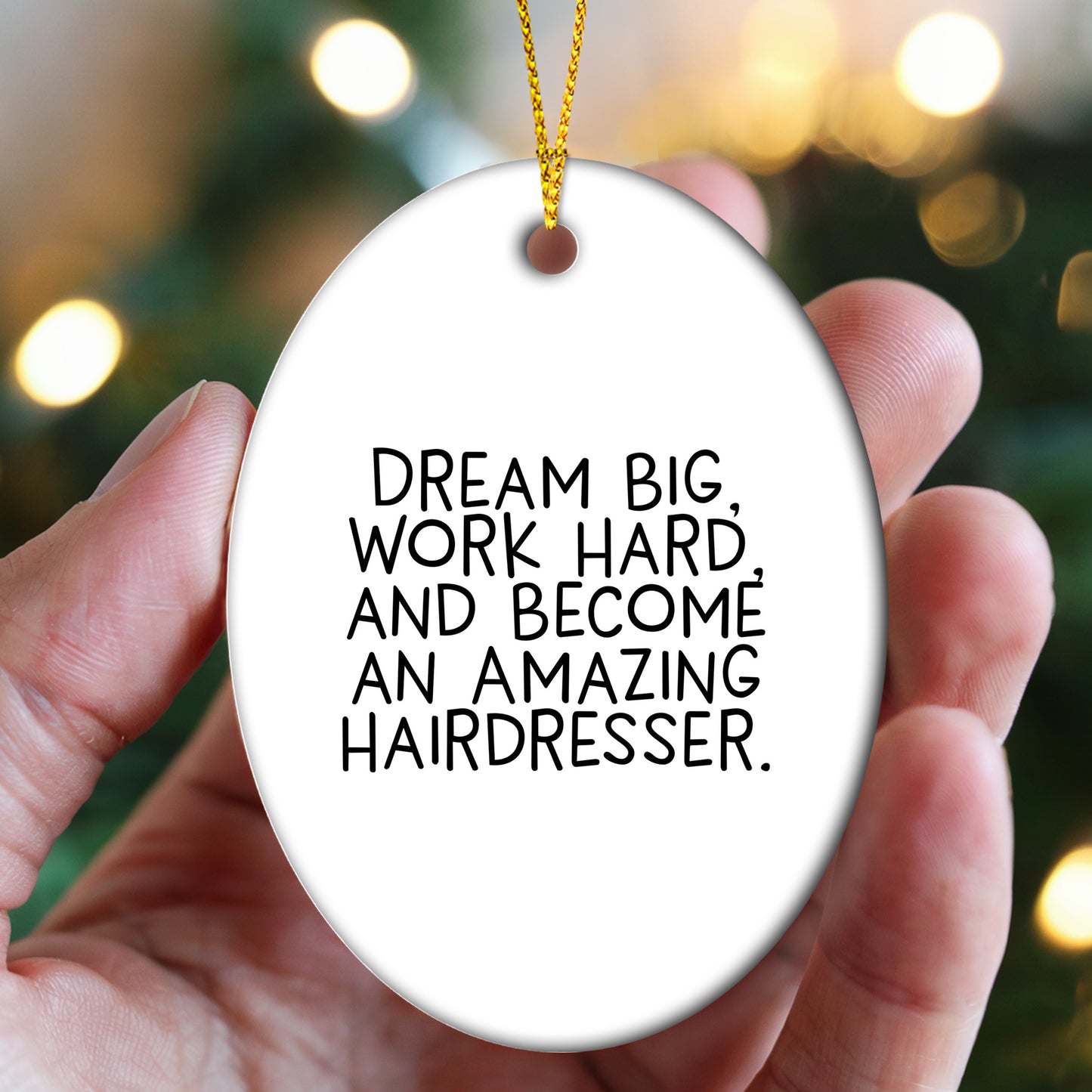 Inspirational Hairdresser Oval Ornament, 'Dream Big, Work Hard, And Become An Amazing Hairdresser.' Christmas Unique Gifts
