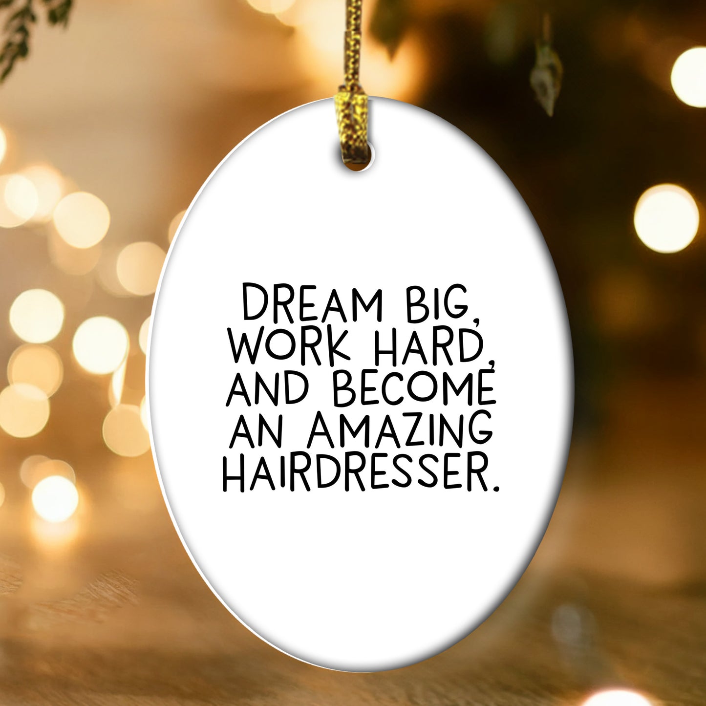 Inspirational Hairdresser Oval Ornament, 'Dream Big, Work Hard, And Become An Amazing Hairdresser.' Christmas Unique Gifts