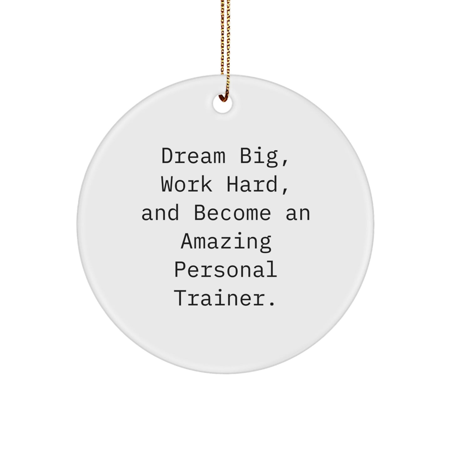 Inspirational Personal Trainer Gifts, Funny Quote Circle Ornament from, Gifts for Personal Trainer Friends and Family This Christmas