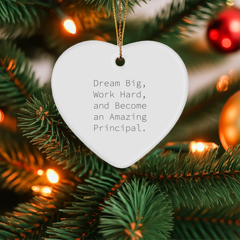 Inspirational Principal Gifts, 'Dream Big, Work Hard, And Become An Amazing Principal.' Heart Ornament for Christmas, Gifts from Family to Principal