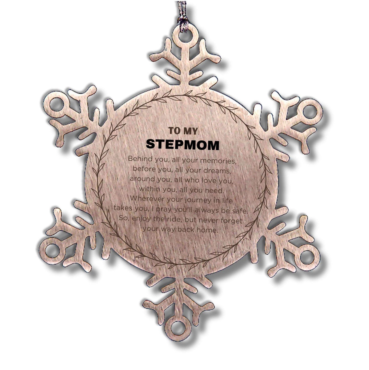 Inspirational Stepmom Snowflake Ornament - Behind you, all your Memories, Before you, all your Dreams - Birthday, Christmas Holiday Gifts