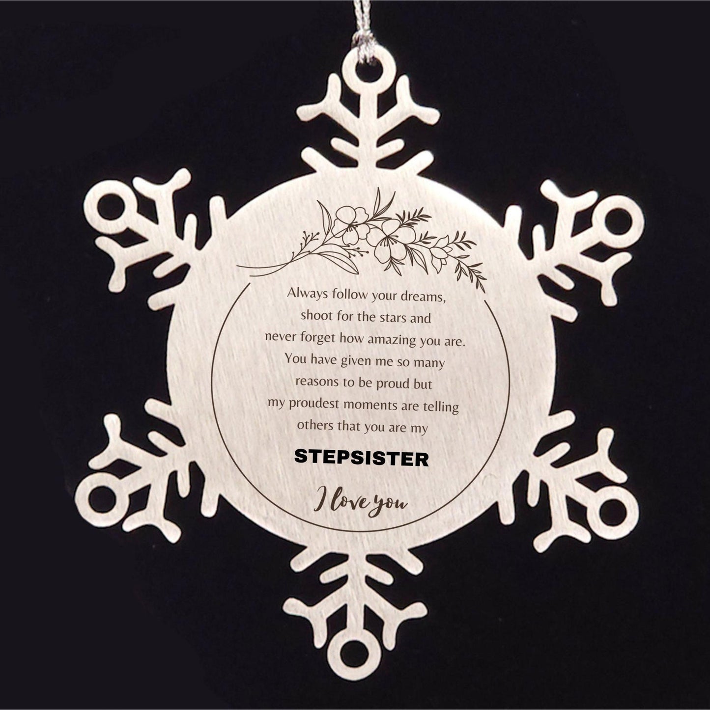 Inspirational Stepsister Snowflake Ornament - Behind you, all your Memories, Before you, all your Dreams - Birthday, Christmas Holiday Gifts