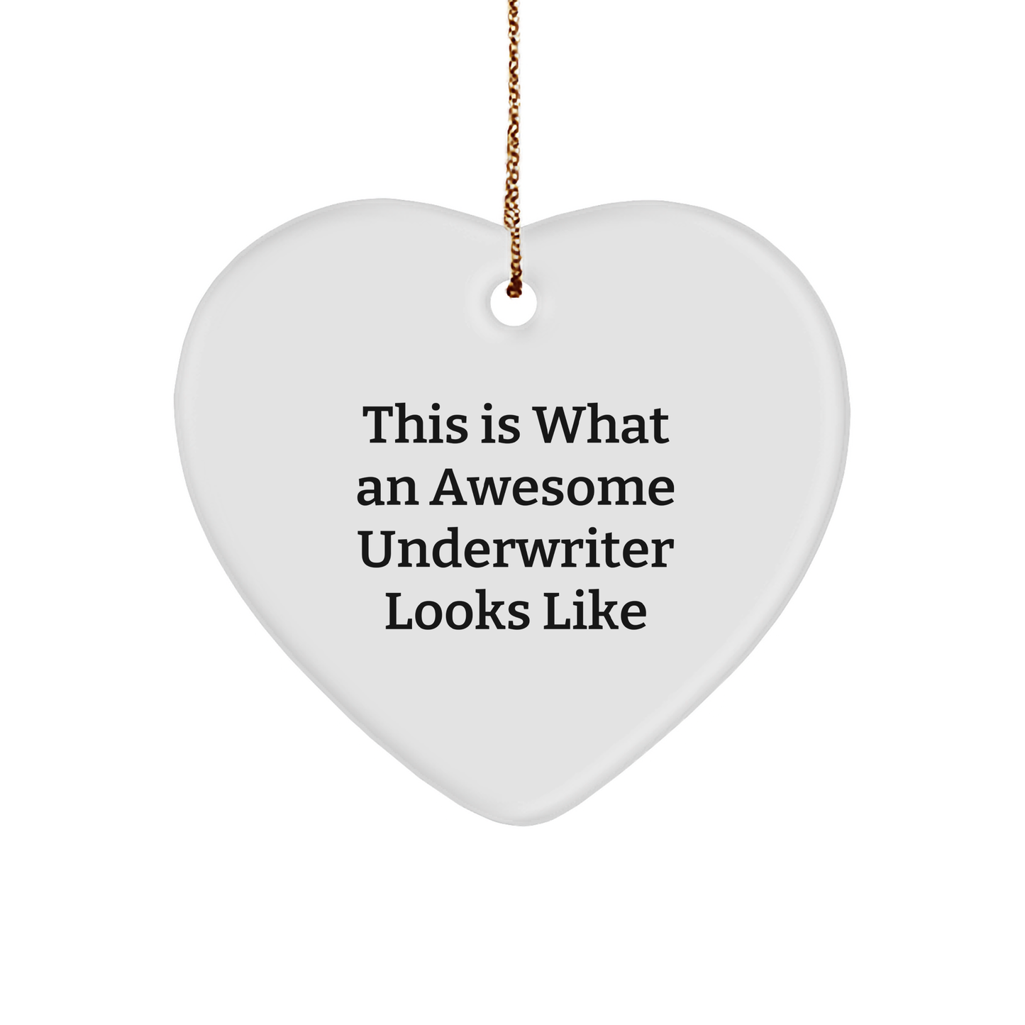 Inspirational Underwriter Gifts, 'This Is What An Awesome Underwriter Looks Like' Heart Ornament, White, Christmas Unique Gifts from Friends to Underwriters, Underwriter Unique Gifts