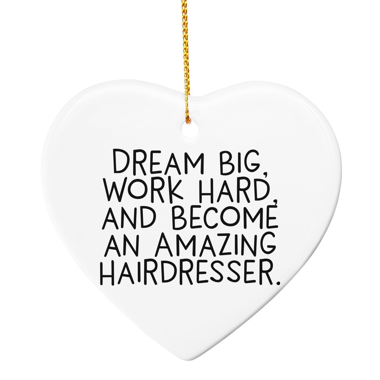 Inspiring Hairdresser Christmas Gifts - 'Dream Big, Work Hard' Heart Ornament