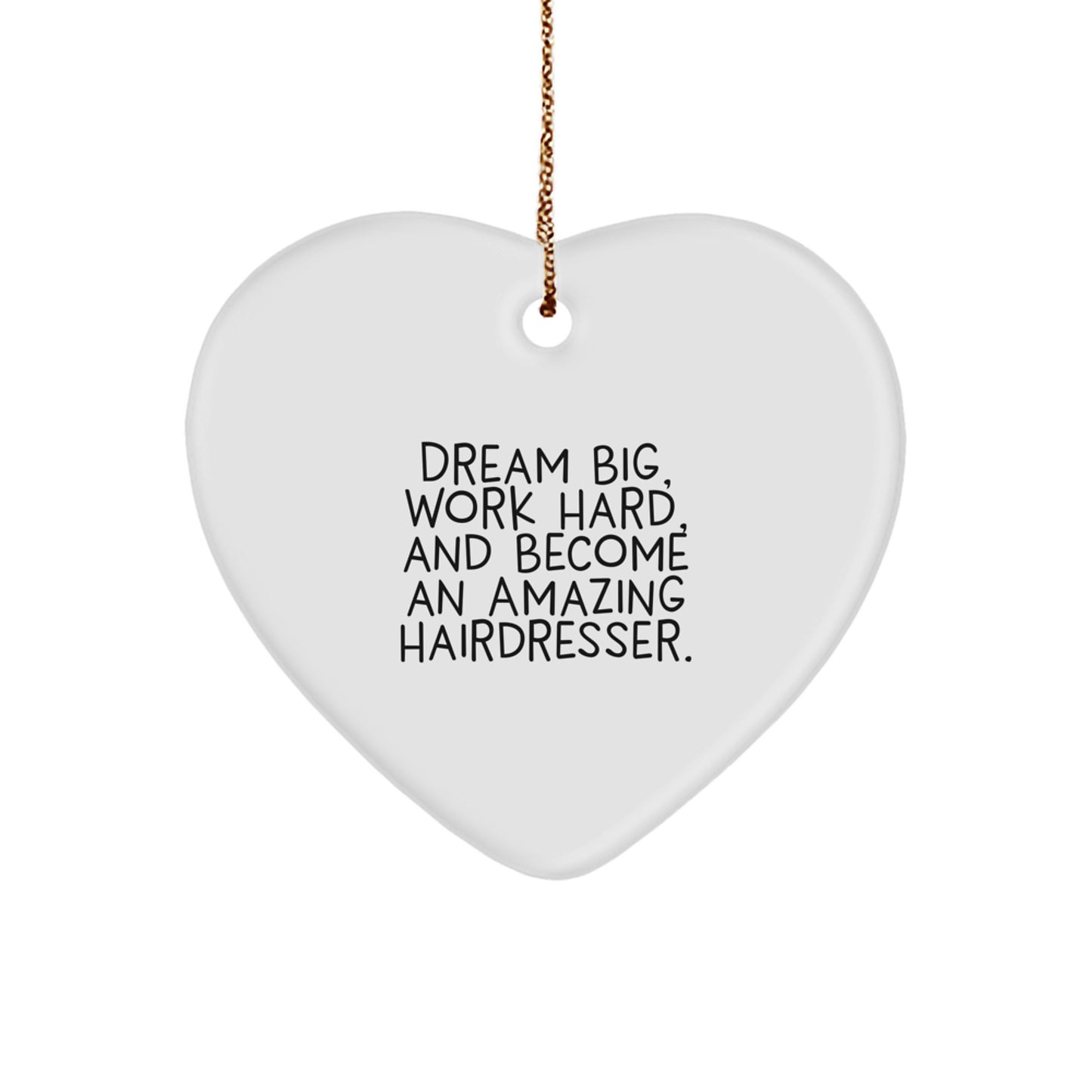 Inspiring Hairdresser Christmas Gifts - 'Dream Big, Work Hard' Heart Ornament