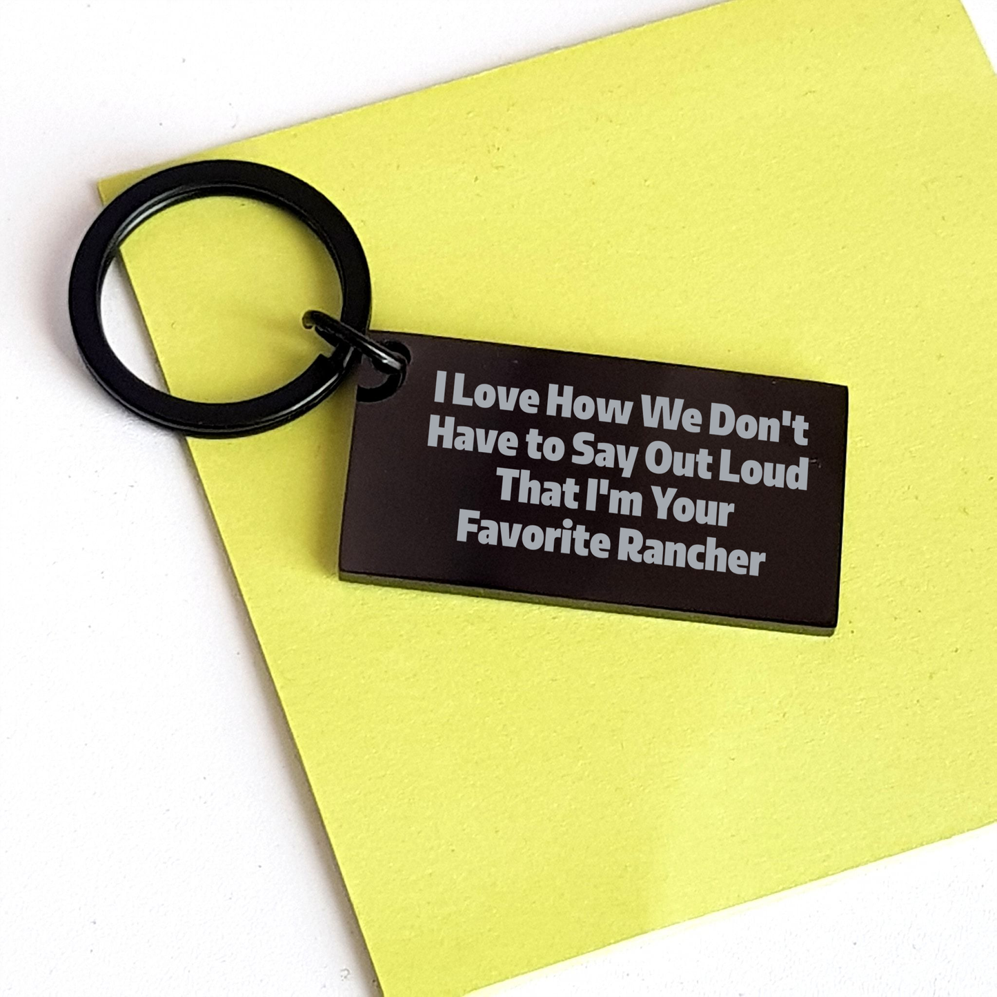 Funny Rancher Gifts from Friends, Unique Keychain for Favorite Rancher Graduation, I Love How We Don't Have To Say Out Loud That I'm Your Favorite Rancher - Image 3