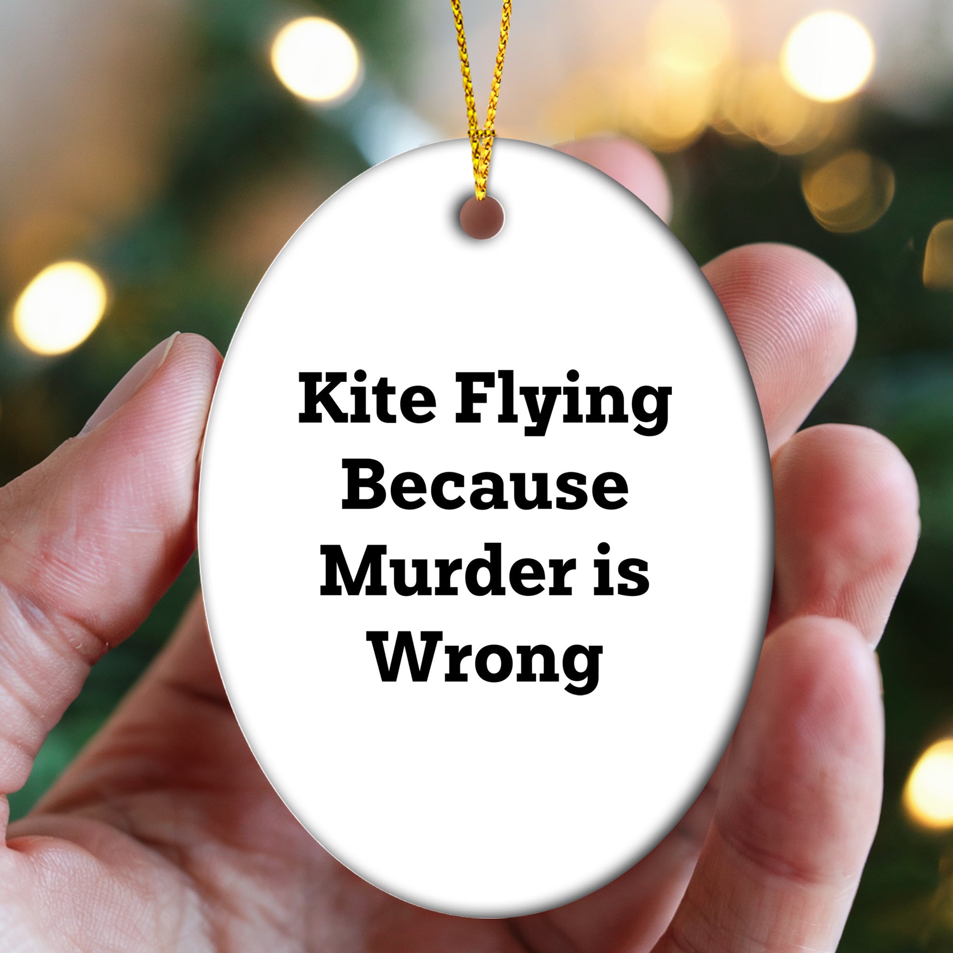 Kite Flying Gifts for Friends and Family, Oval Ornament with Funny Quote, 'Kite Flying Because Murder Is Wrong', Christmas Unique Gifts from Men, Women, Coworkers