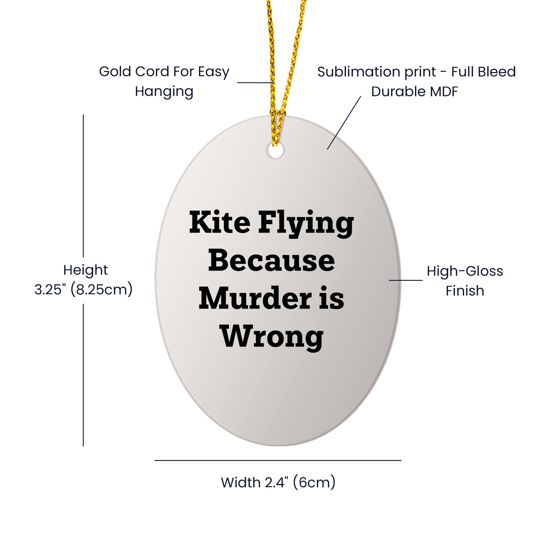 Kite Flying Gifts for Friends and Family, Oval Ornament with Funny Quote, 'Kite Flying Because Murder Is Wrong', Christmas Unique Gifts from Men, Women, Coworkers