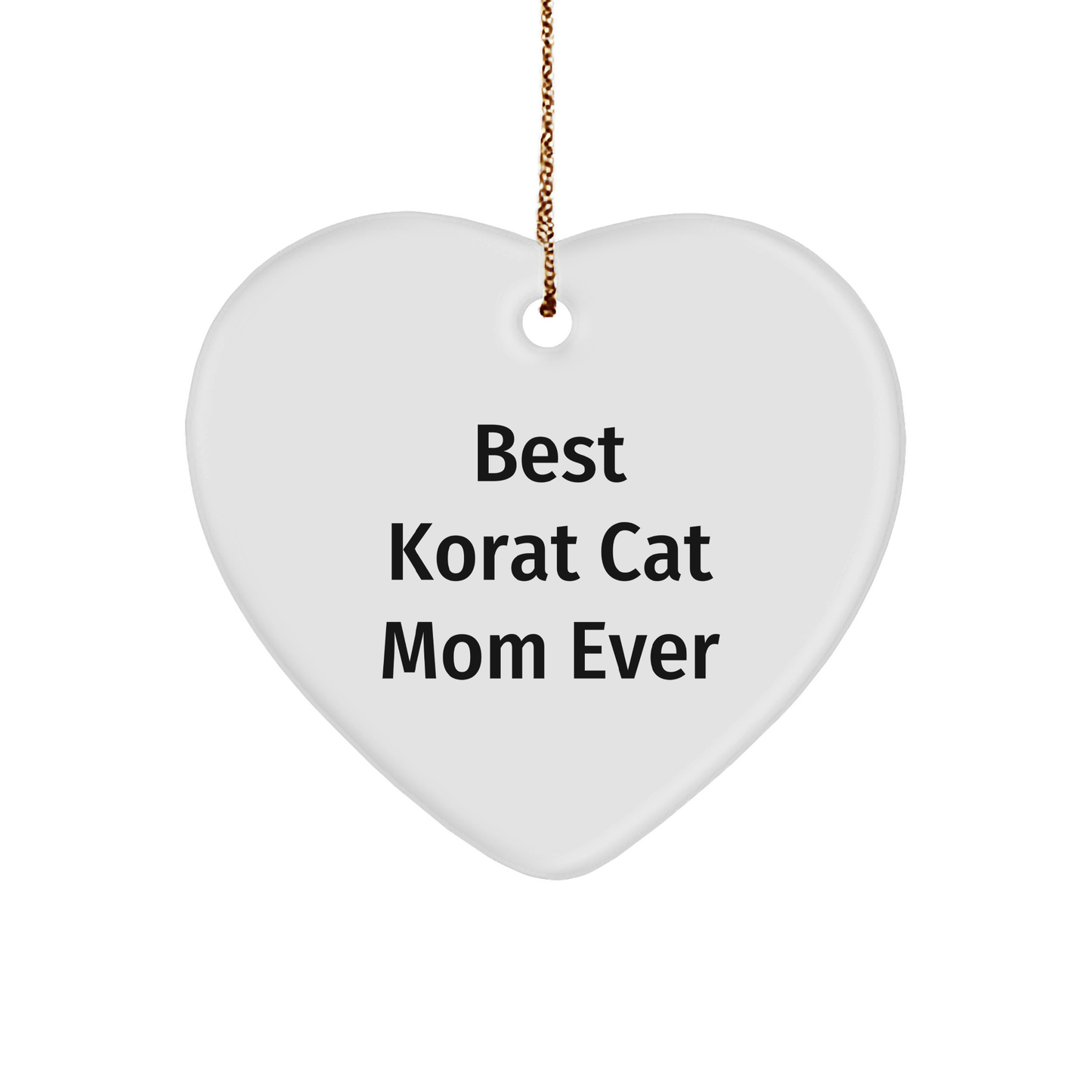 Korat Cat Mom Ever's Heartfelt Christmas Unique Gifts from Mom for Korat Cat Lover Friends, 'Best Korat Cat Mom Ever' Engraved Heart Ornament