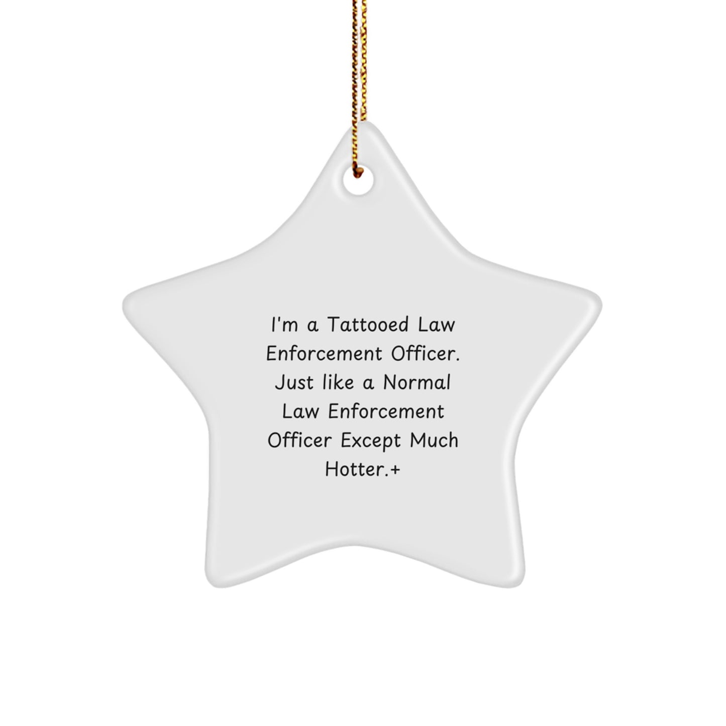Law Enforcement Officer Gifts, Funny Star Ornament for Him, Gifts from Men for Law Enforcement Officer, Unique Christmas Unique Gifts for Men, I'm a Tattooed Cop - Image 1