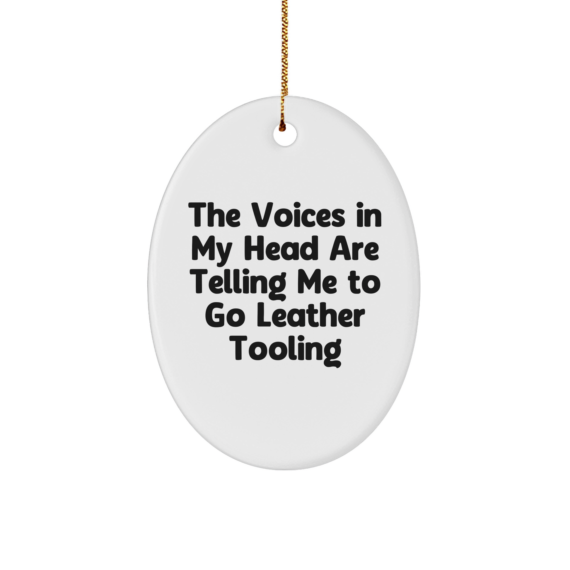 Leather Tooling Gifts from Friends, Funny Quotes Oval Ornament, Christmas Unique Gifts for Leather Tooling Enthusiasts, Durable MDF Material